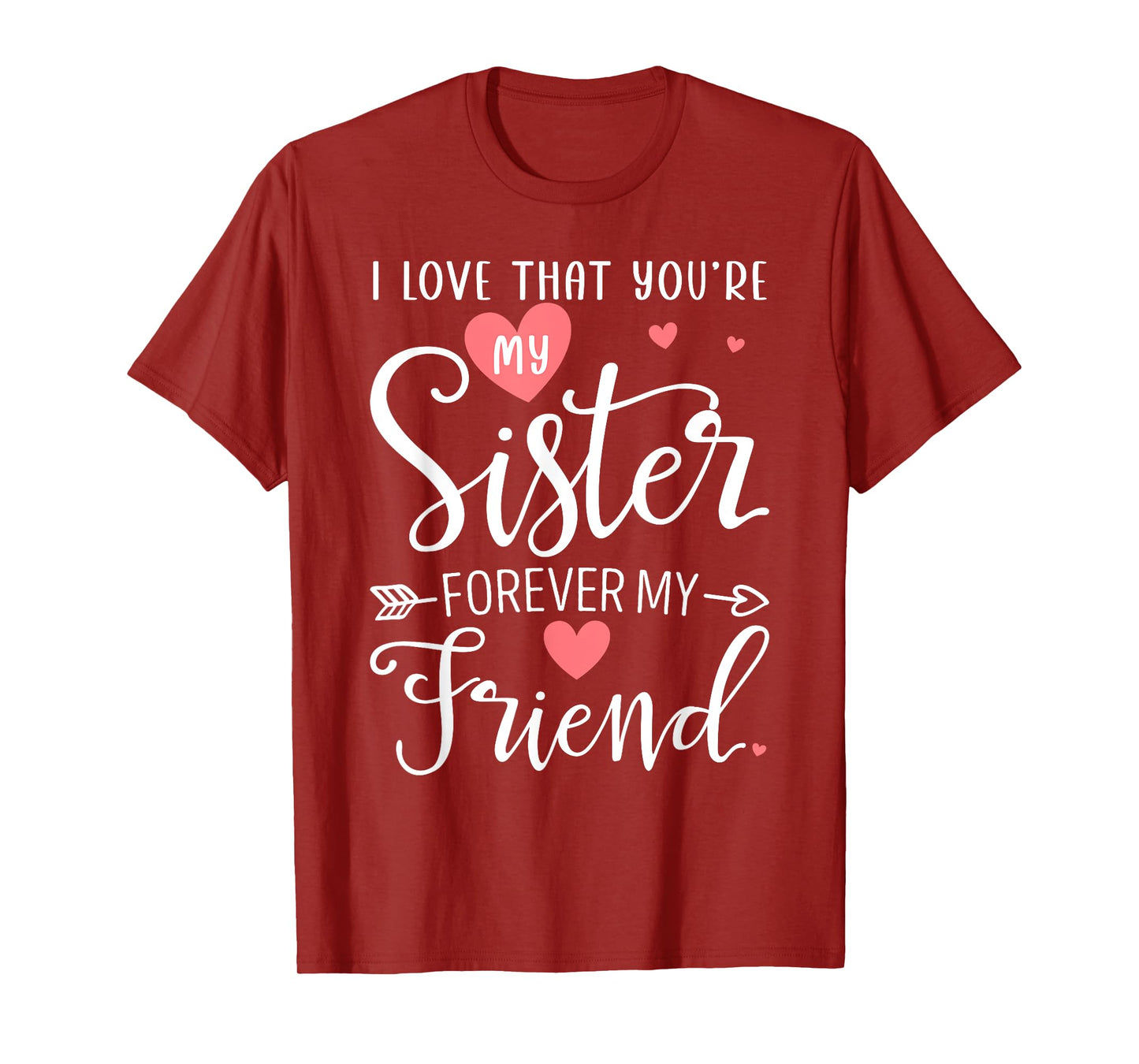I Love That You're My Sister Always My Sis Forever My Friend T-Shirt