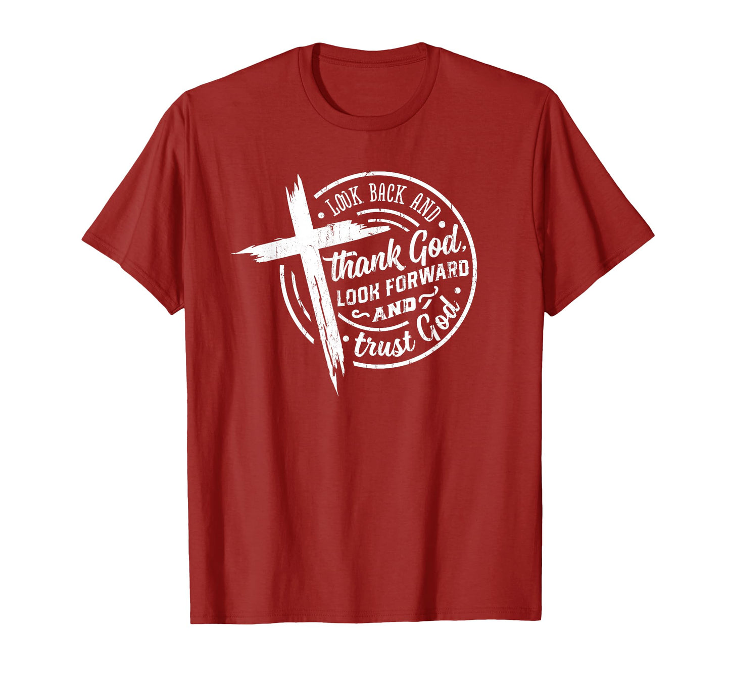 Look Back and Thank God Look Forward and Trust God T-Shirt