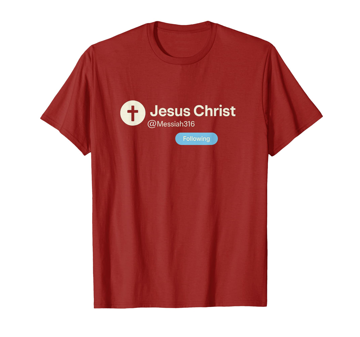 Following Jesus Christ | Funny Christian Social Media T-Shirt