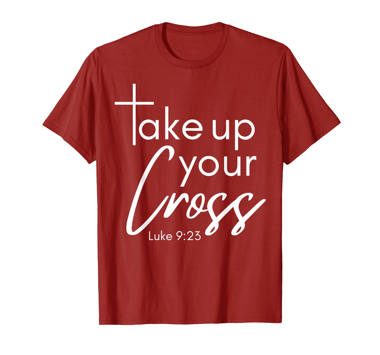Take Up Your Cross Luke 9-23 Women's Christian Bible Verse T-Shirt