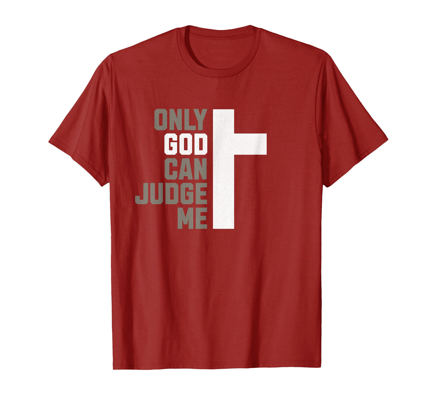 Only God Can Judge Me - Christian T-Shirt