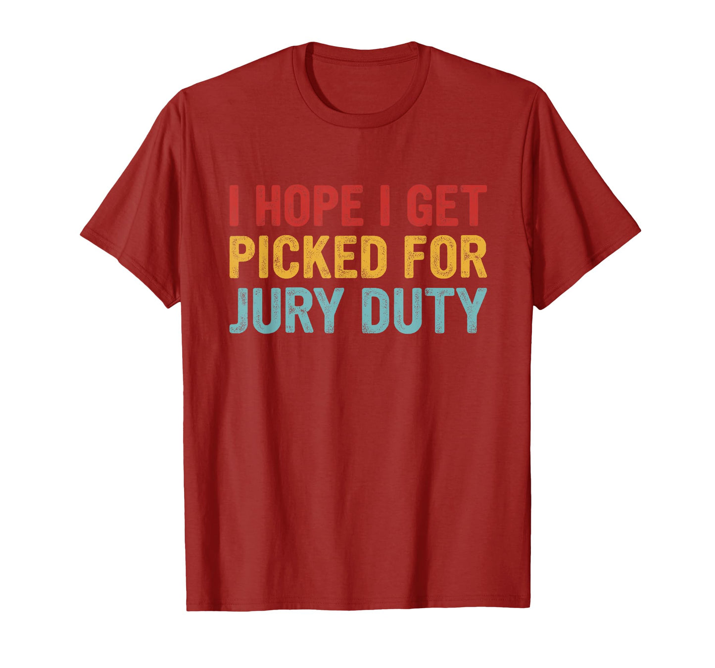 I Hope Get Picked for Jury Duty T-Shirt
