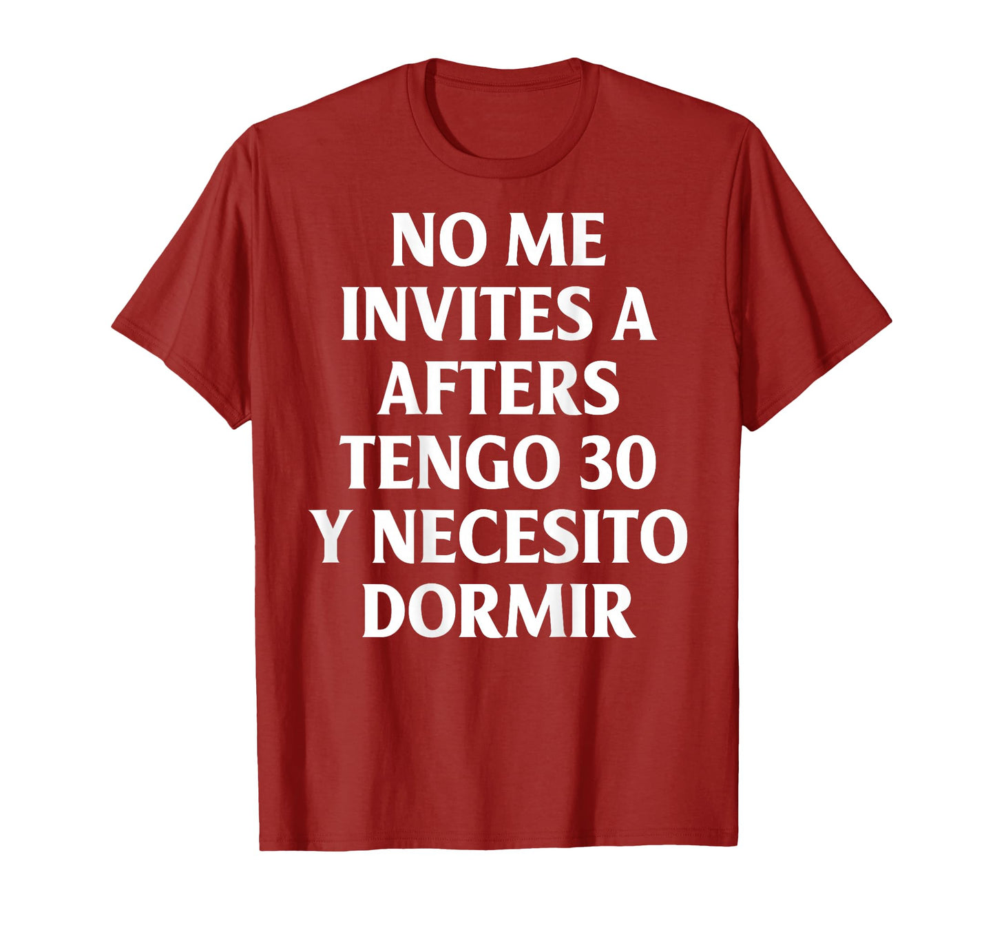 No Me Invites A Afters Tengo 30 Y Necesito Dormir Funny T-Shirt
