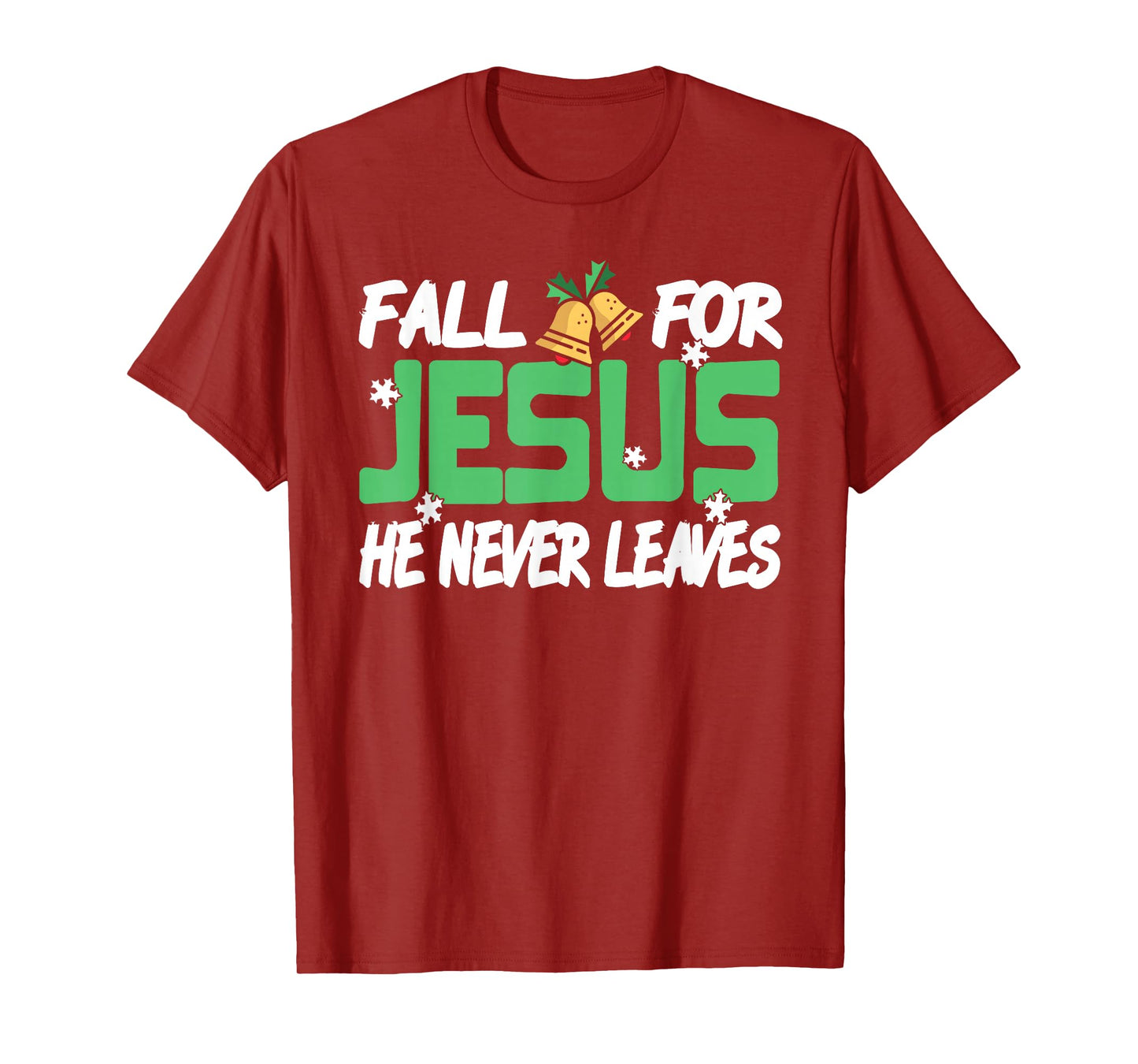Fall for Jesus He Never Leaves Holiday Faith Humor T-Shirt