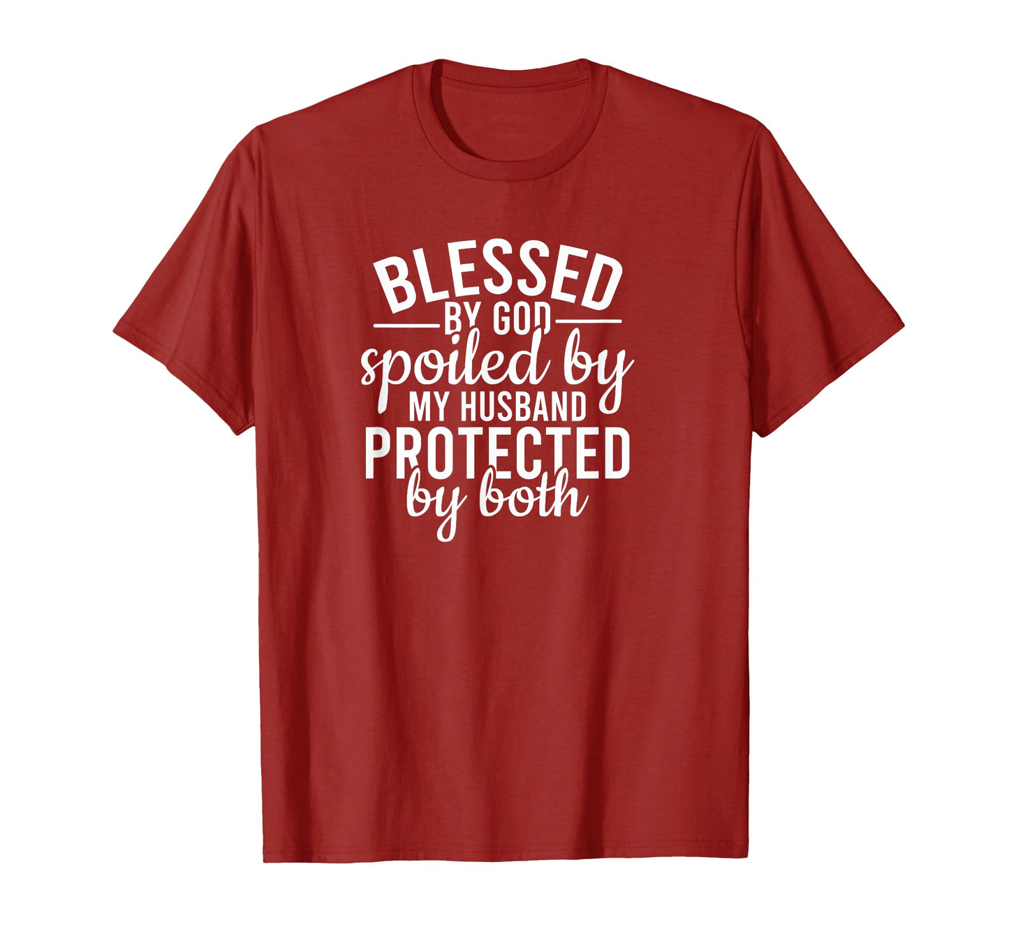 Funny Sarcastic Blessed by God Spoiled by My Husband T-Shirt