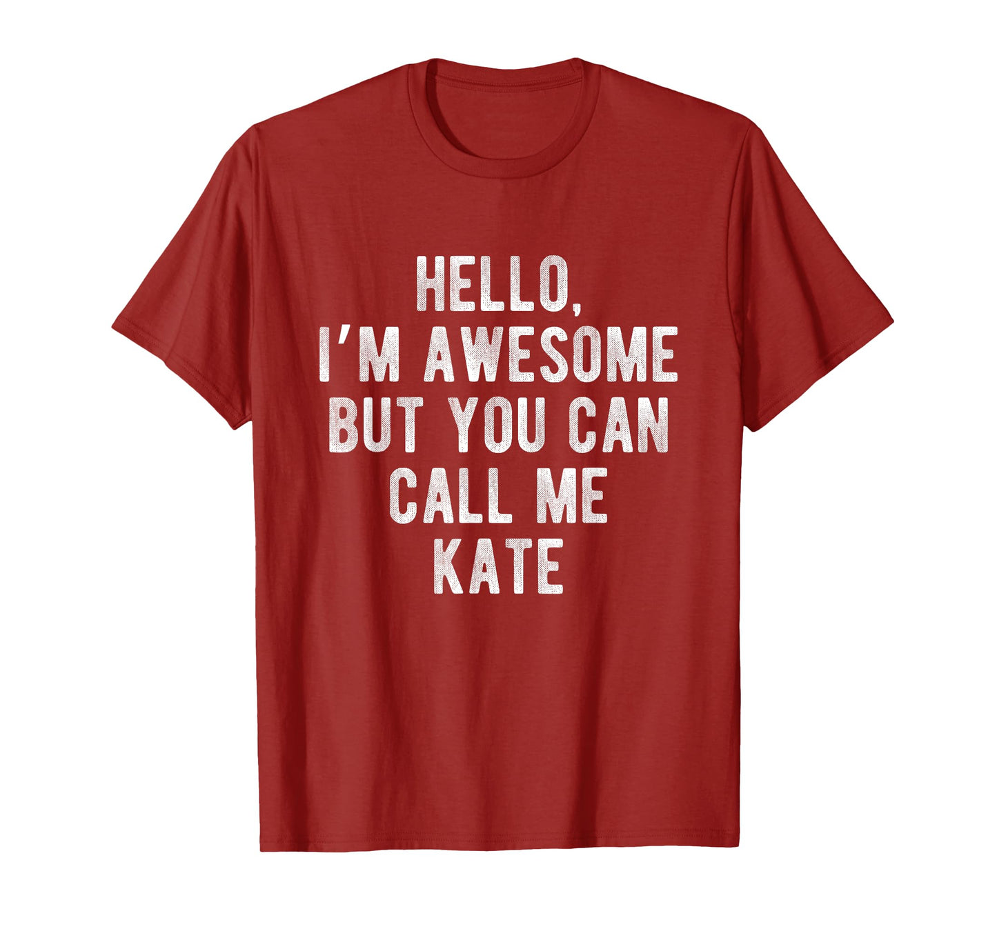 I'm Awesome But You Can Call Me Kate Funny Kate Name T-Shirt