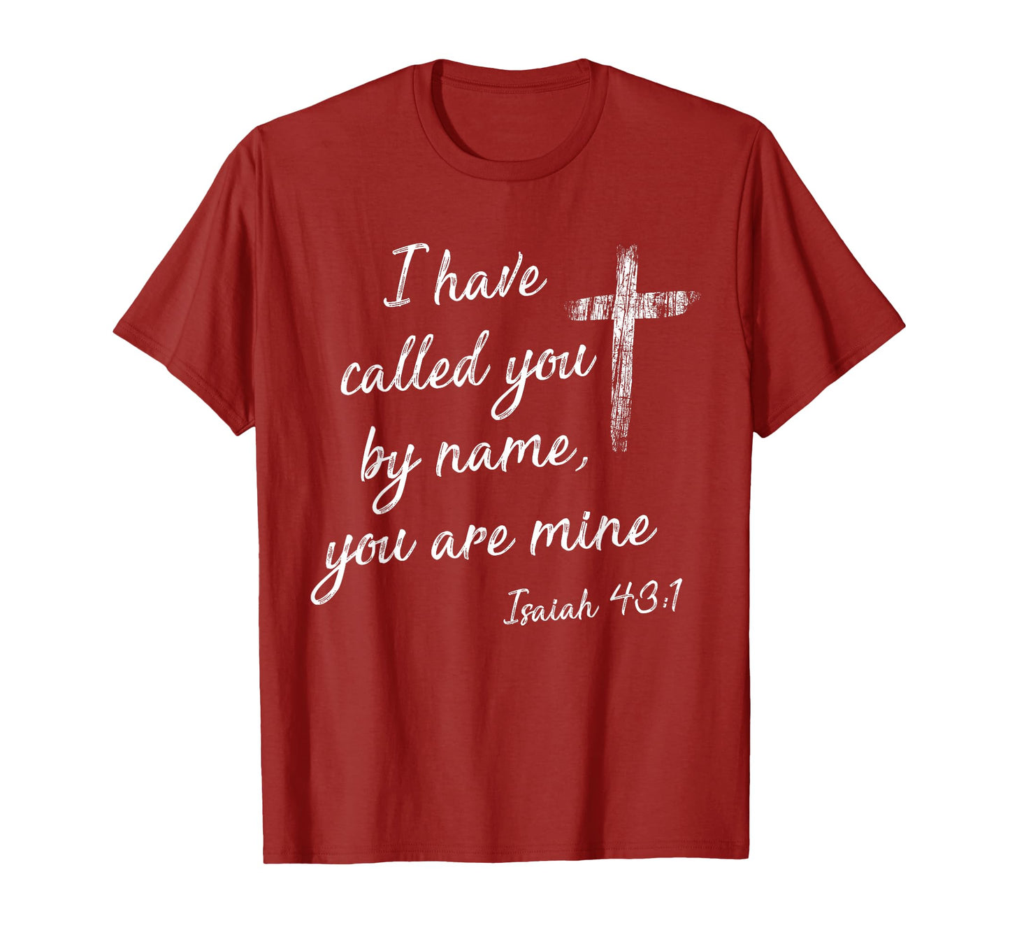 I Have Called You By Name Isaiah 43:1 White Print T-Shirt