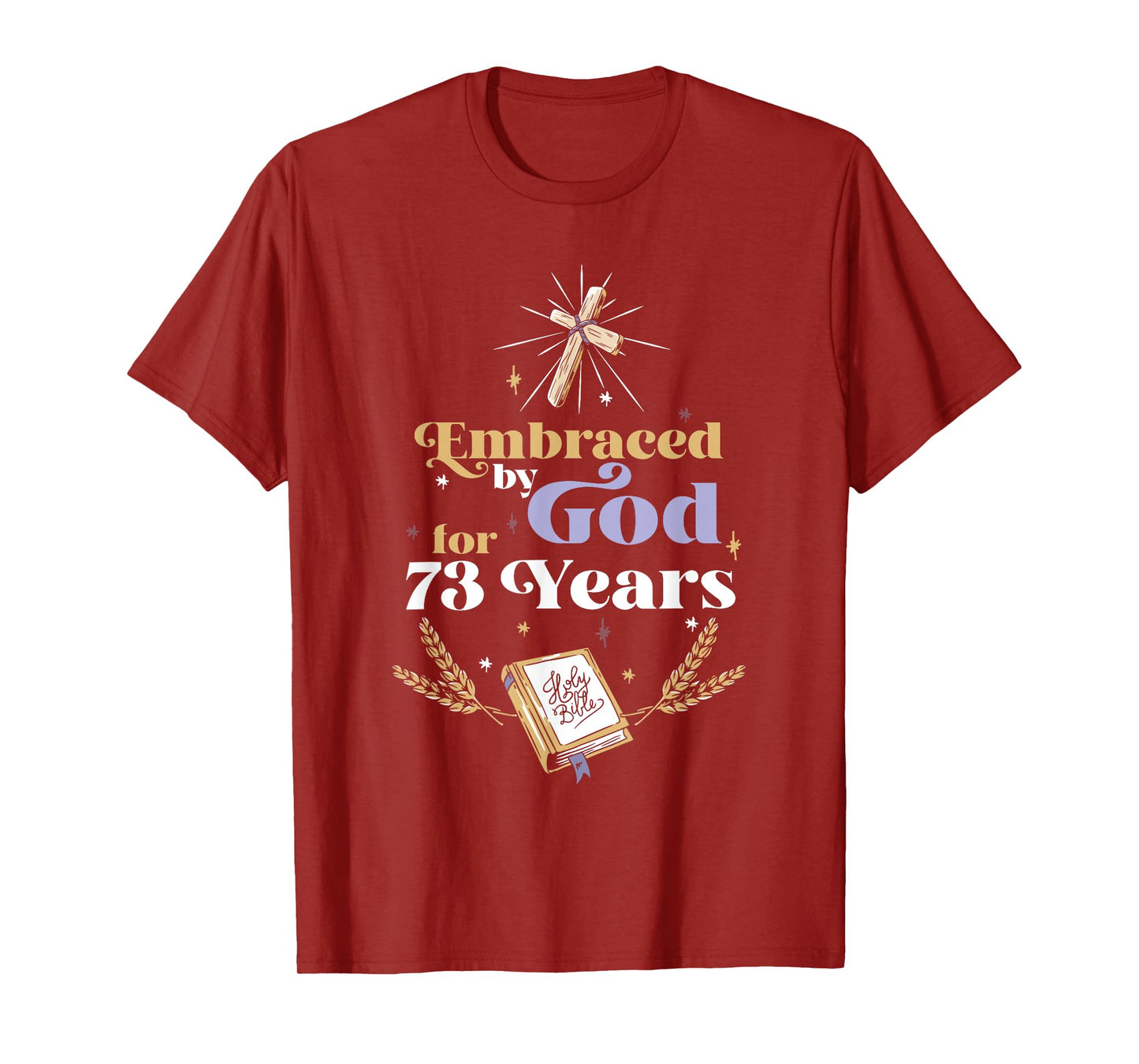 Embraced By God For 73 Years 73rd Birthday Religious Theme T-Shirt