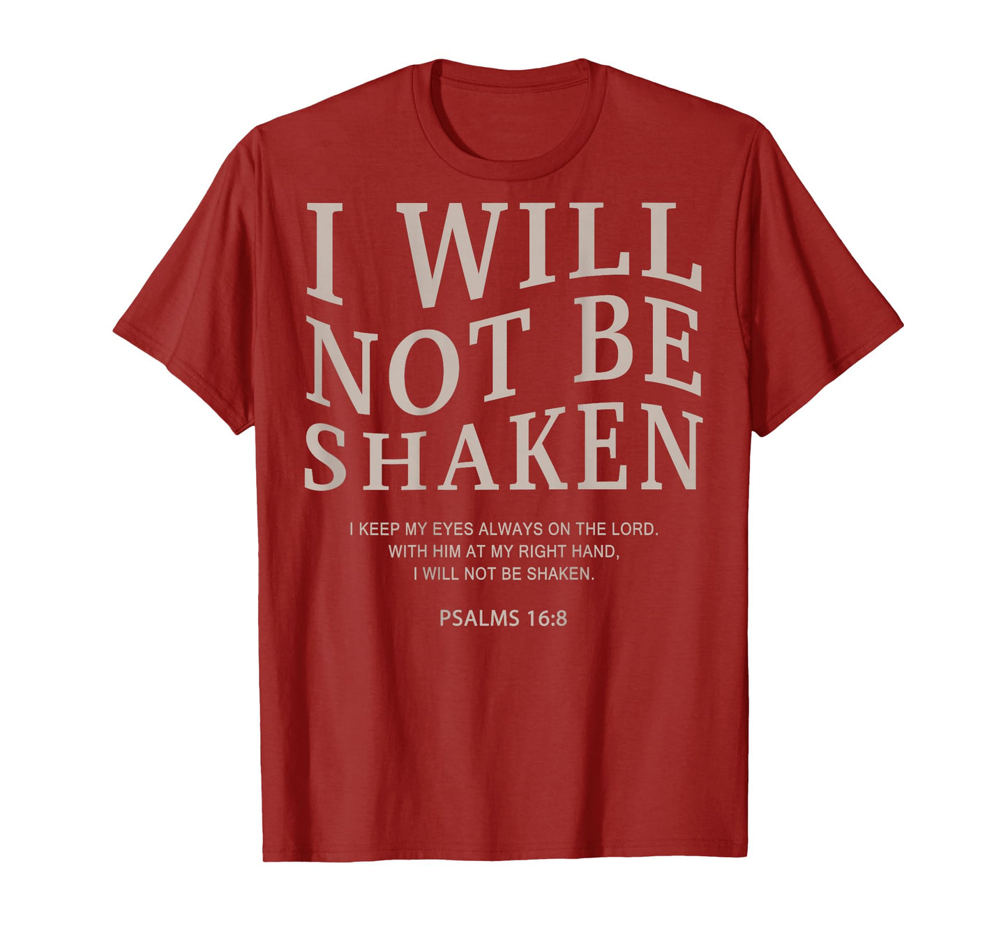 Christian Faith I Will Not Be Shaken psalms 16 8 Bible Verse T-Shirt