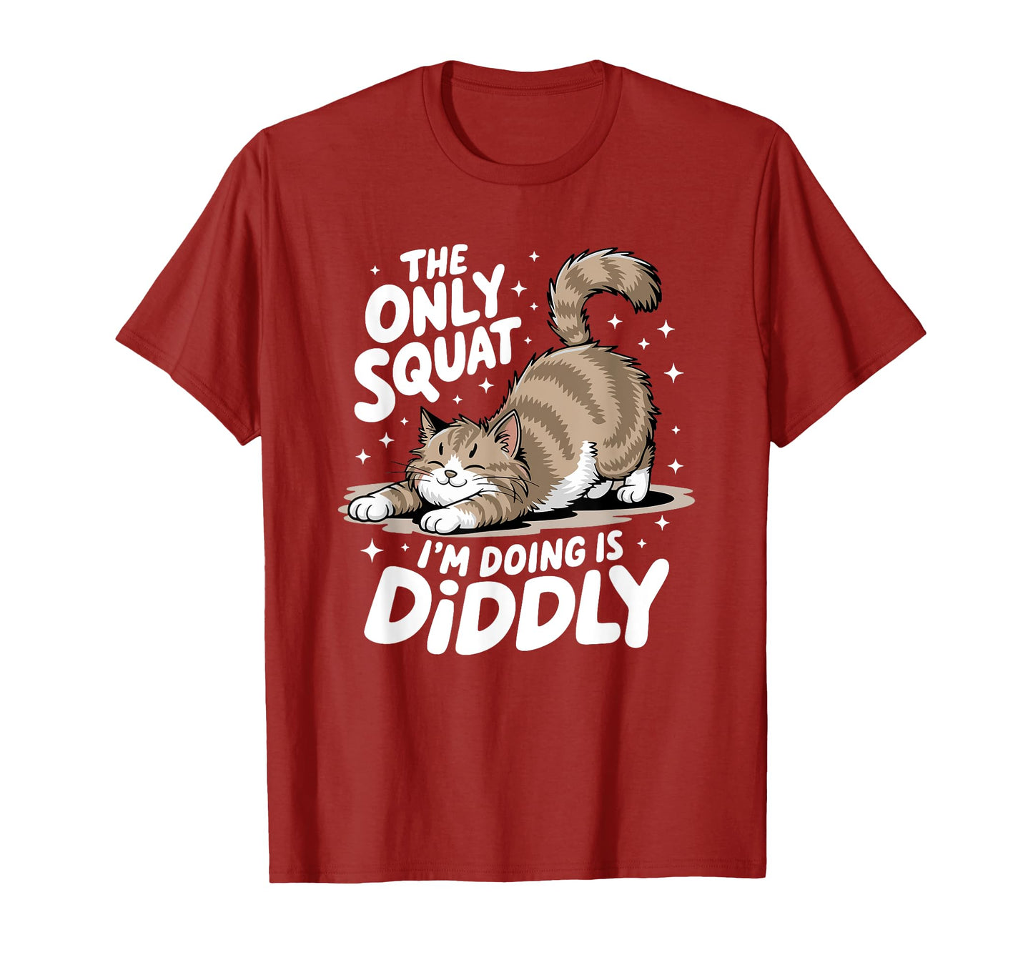 Only Squat I'm Doing Is Diddly Squat Funny Cat Kitten T-Shirt for Men Women