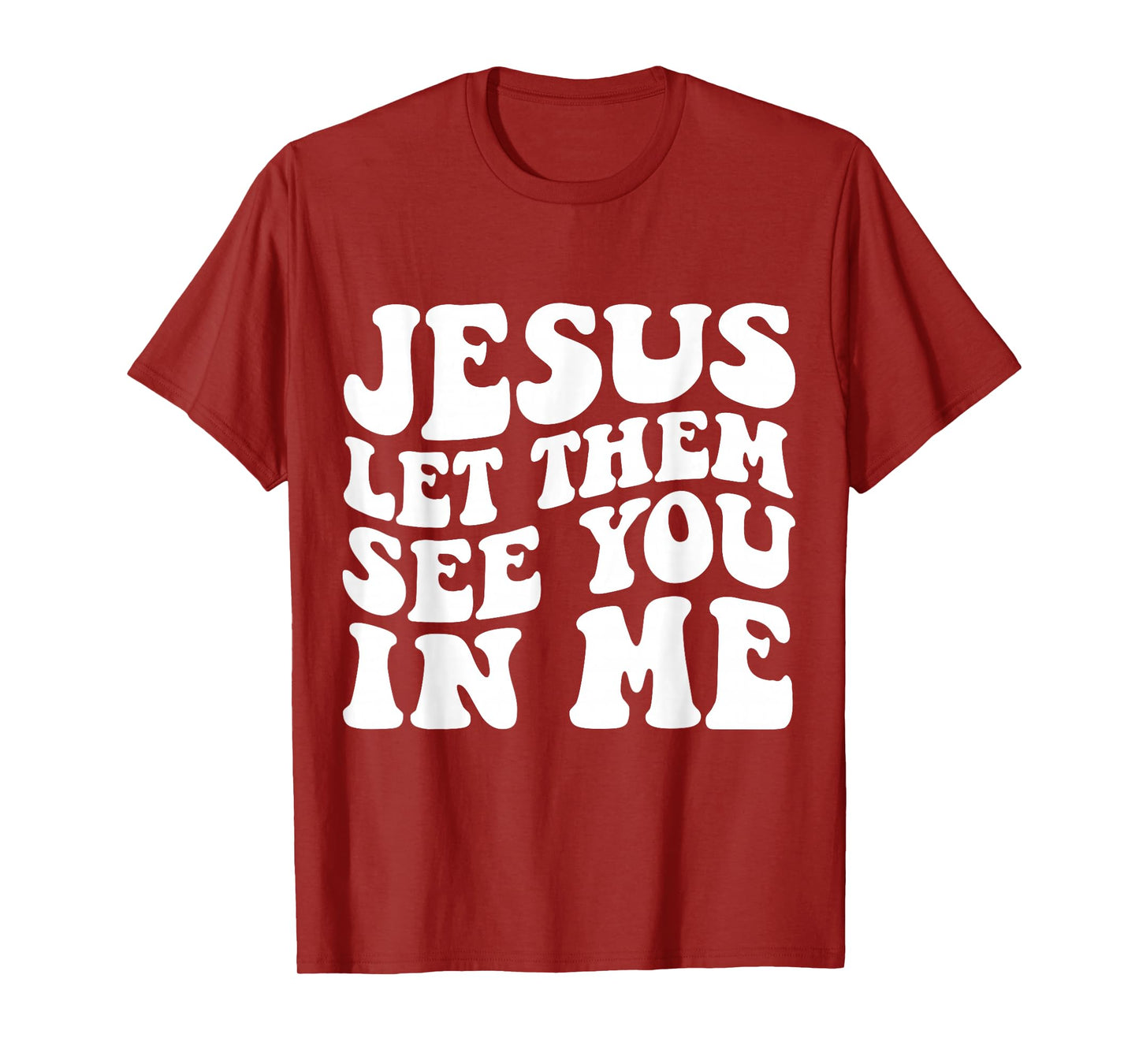 Jesus Let Them See You in Me Cross Tee T-Shirt