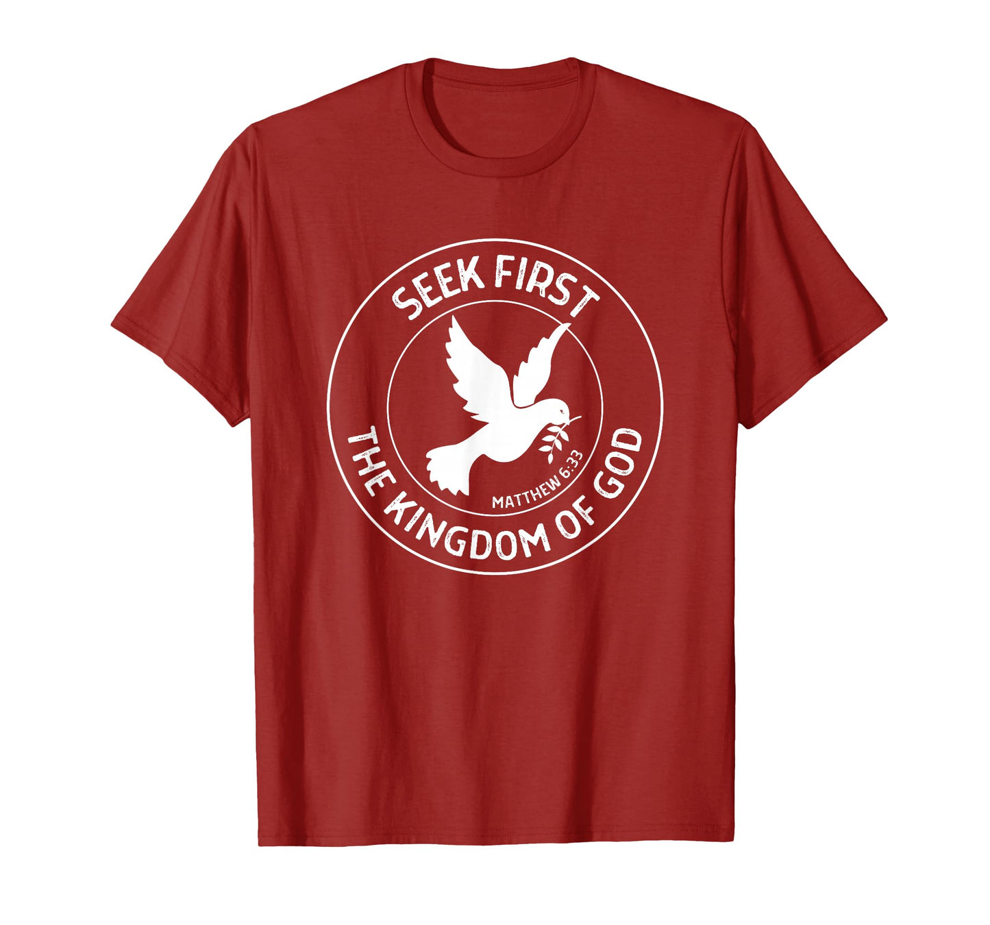 Matthew 6:33 Seek First the Kingdom of God - Christian Quote T-Shirt
