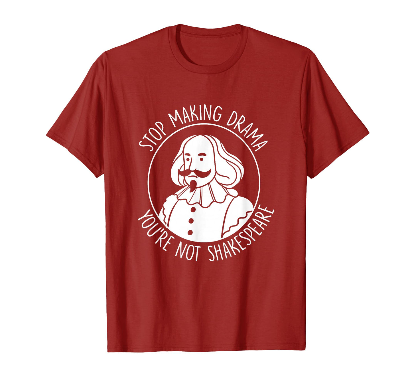Stop Making Drama You're Not Shakespeare Acting Theater T-Shirt