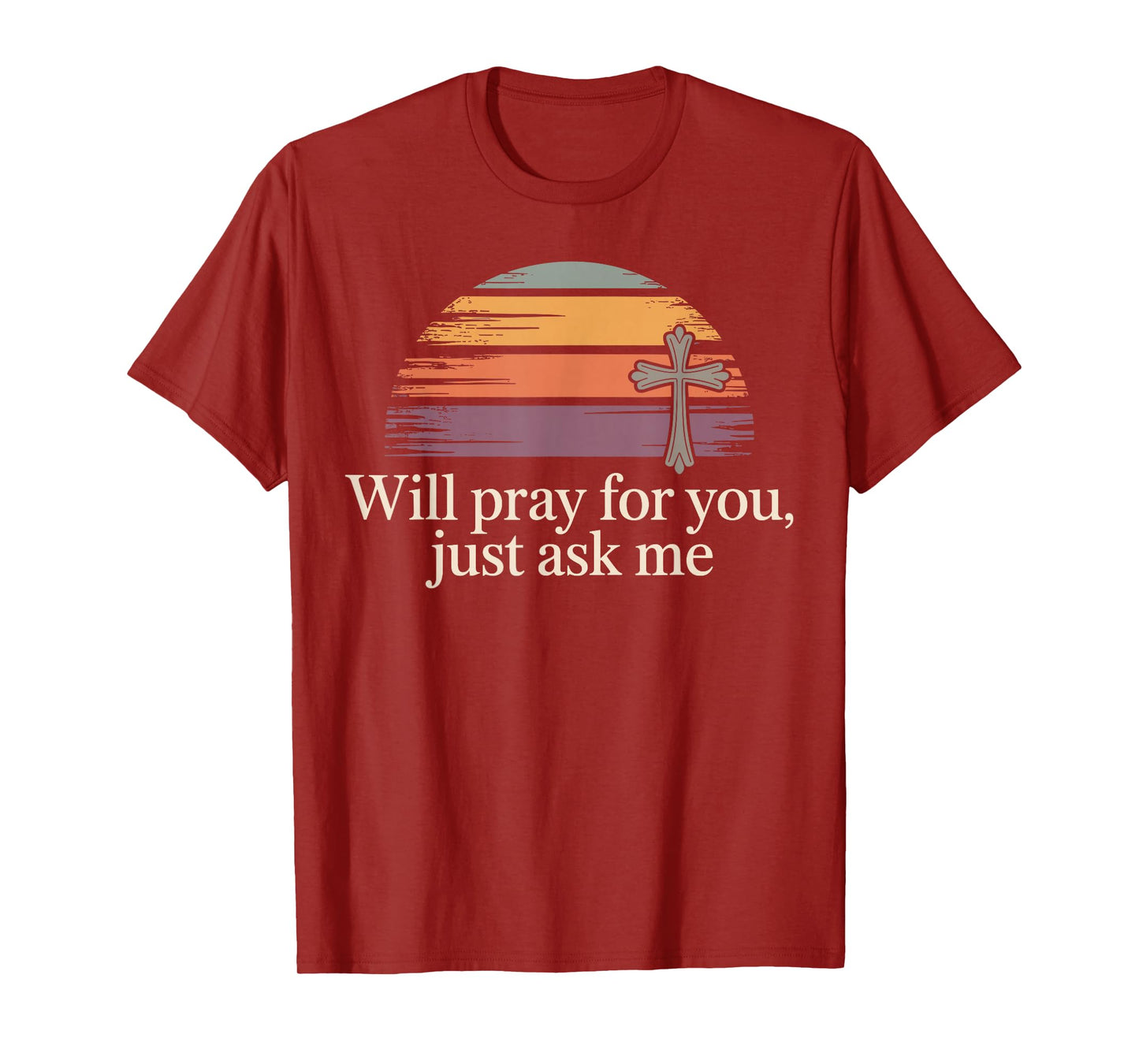 Will Pray for You Just Ask Me Christian Prayer Praying Jesus T-Shirt