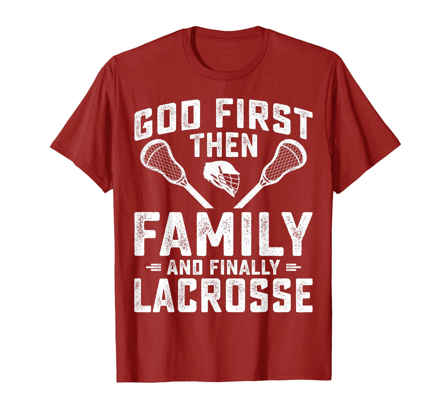Lacrosse Player - God First Then Family and Finally Lacrosse T-Shirt