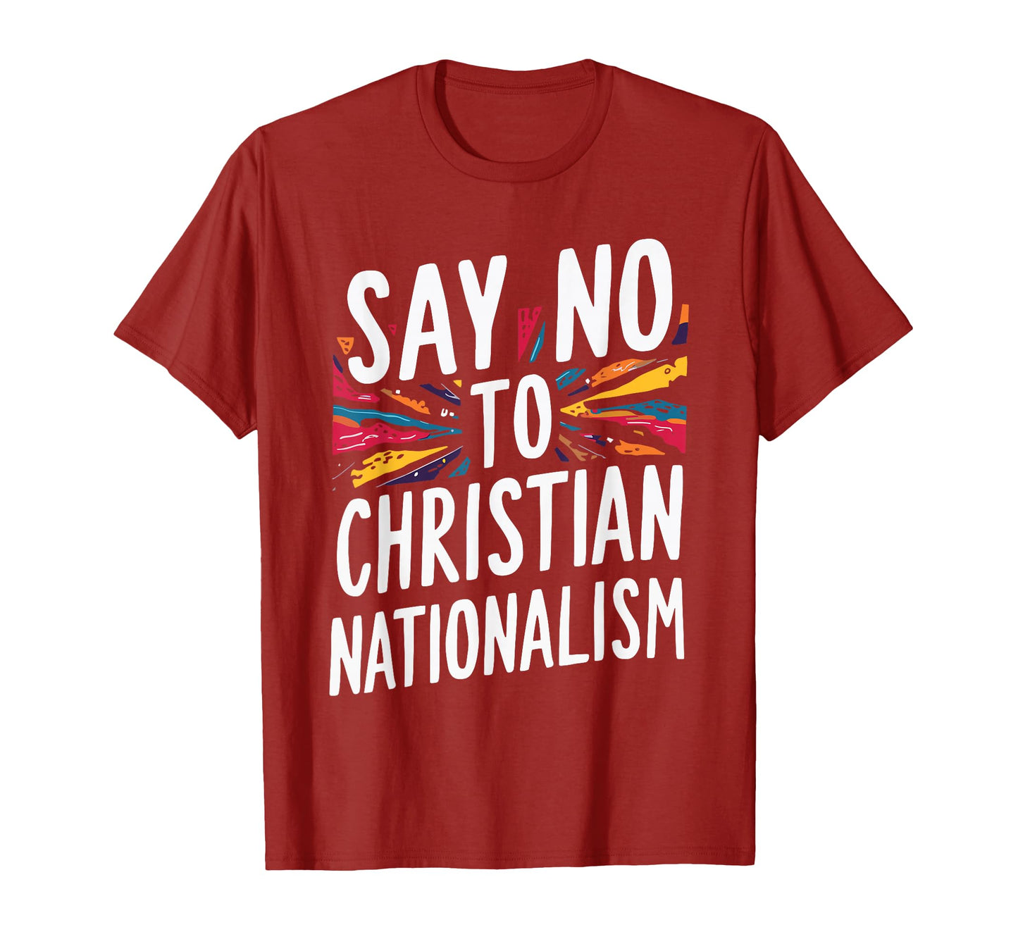 Say No To Christian Nationalism T-Shirt