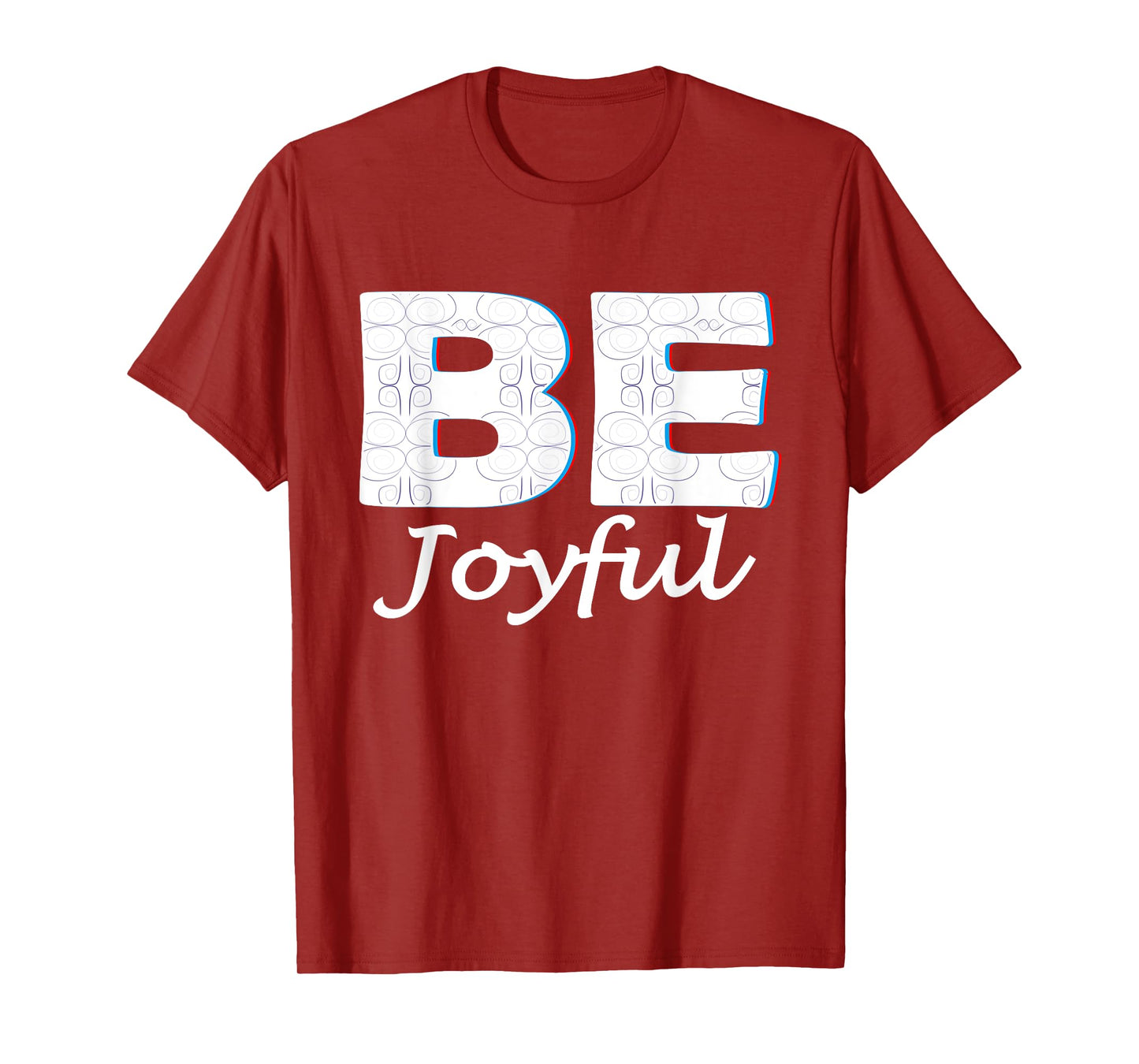 Be Joyful: Wisdom Positive Message Blessed Life Be Joyful T-Shirt