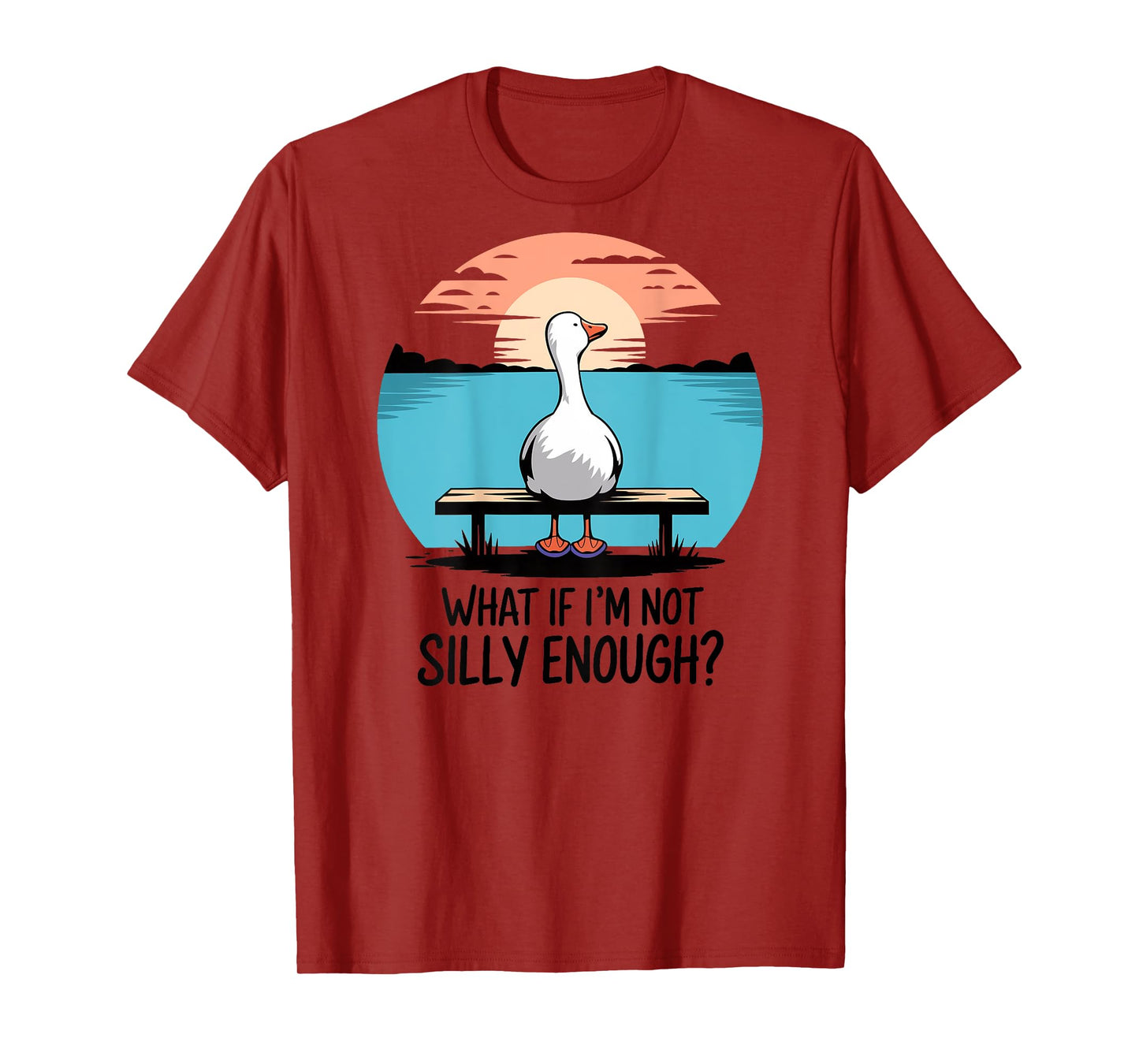 What If Im Not Silly Enough Goose Funny silly goose birthday T-Shirt