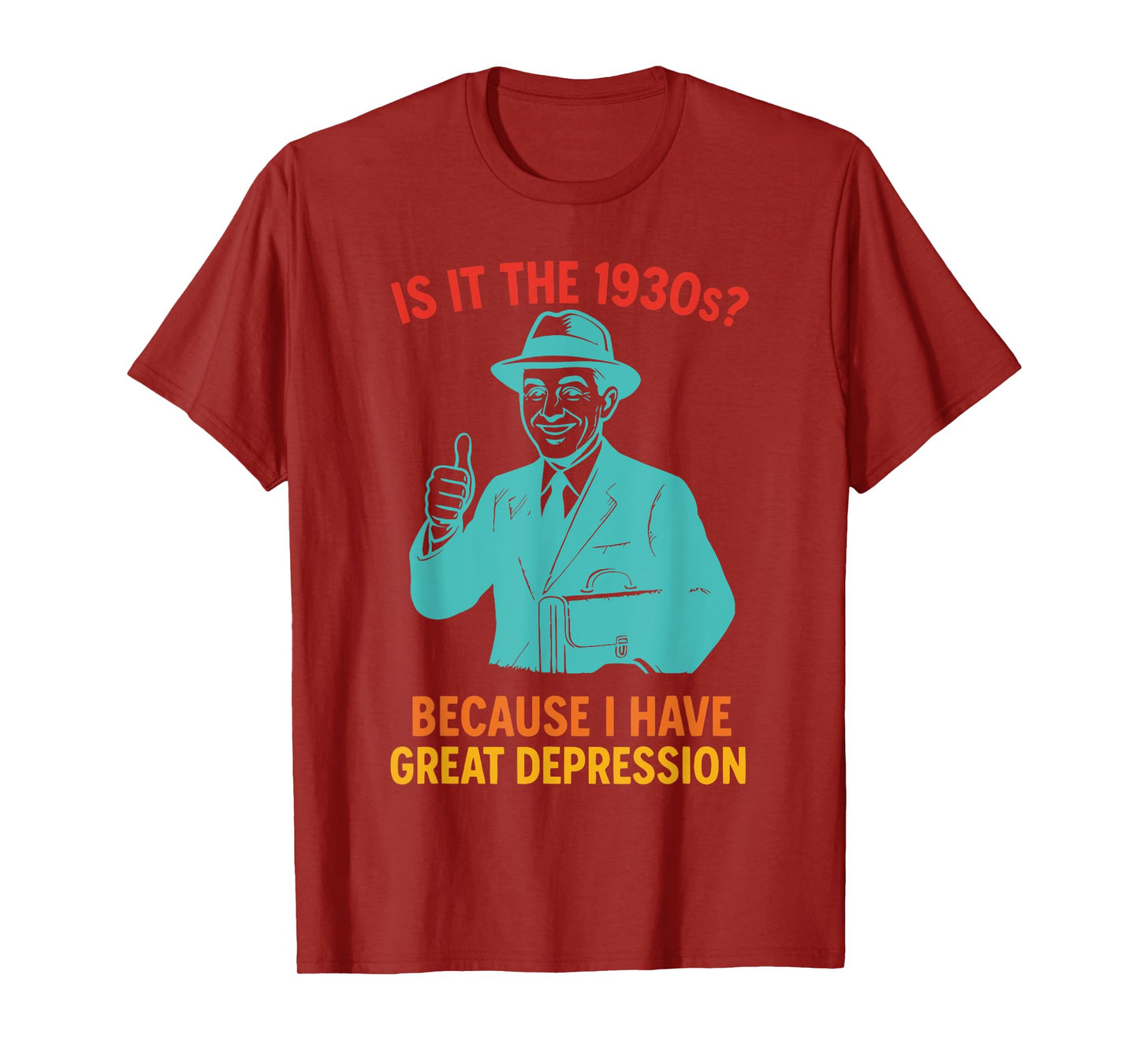 Is It The 1930s? Because I Have Great Depression T-Shirt