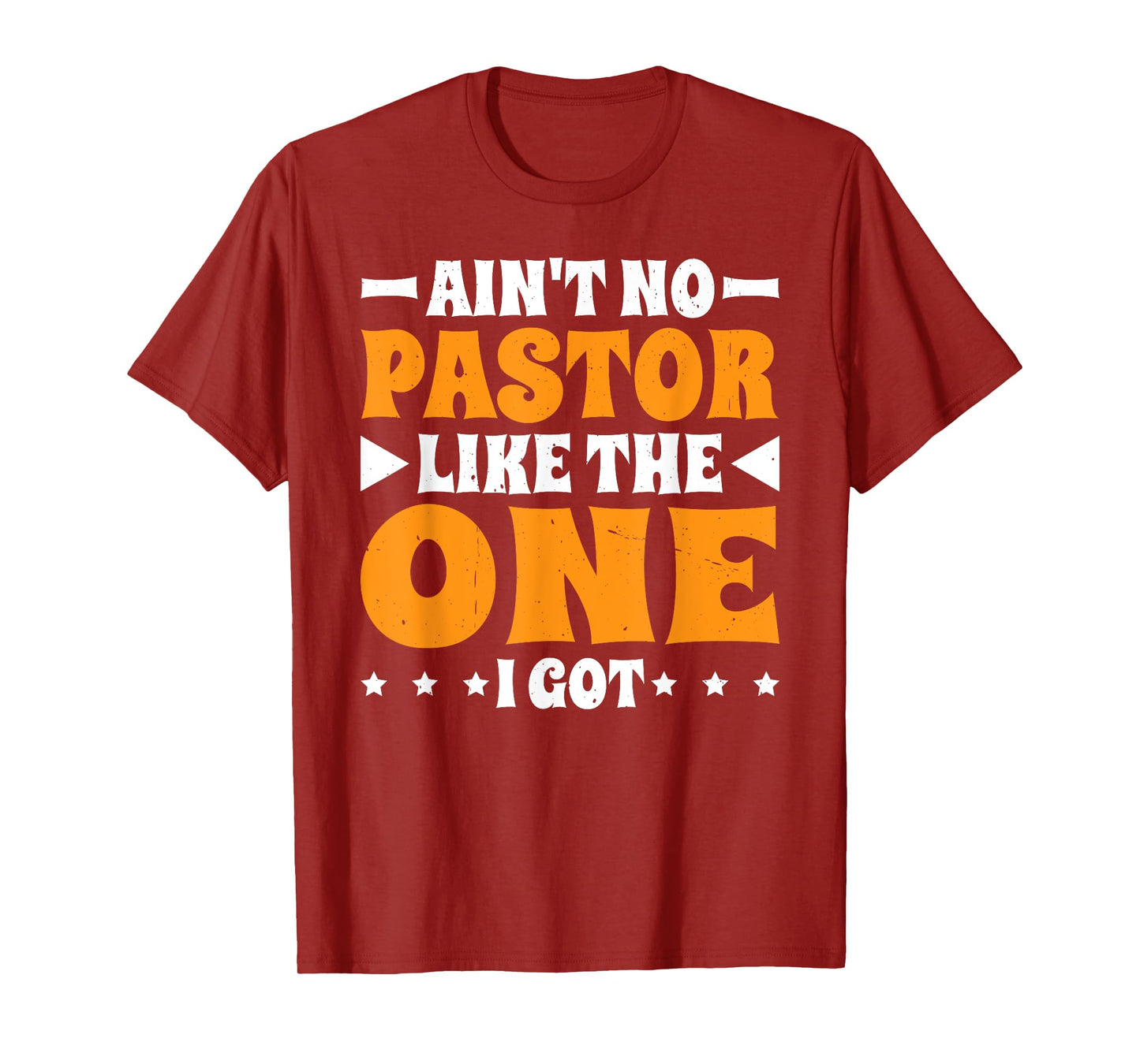 Ain't No Pastor Like The One I Got T-Shirt