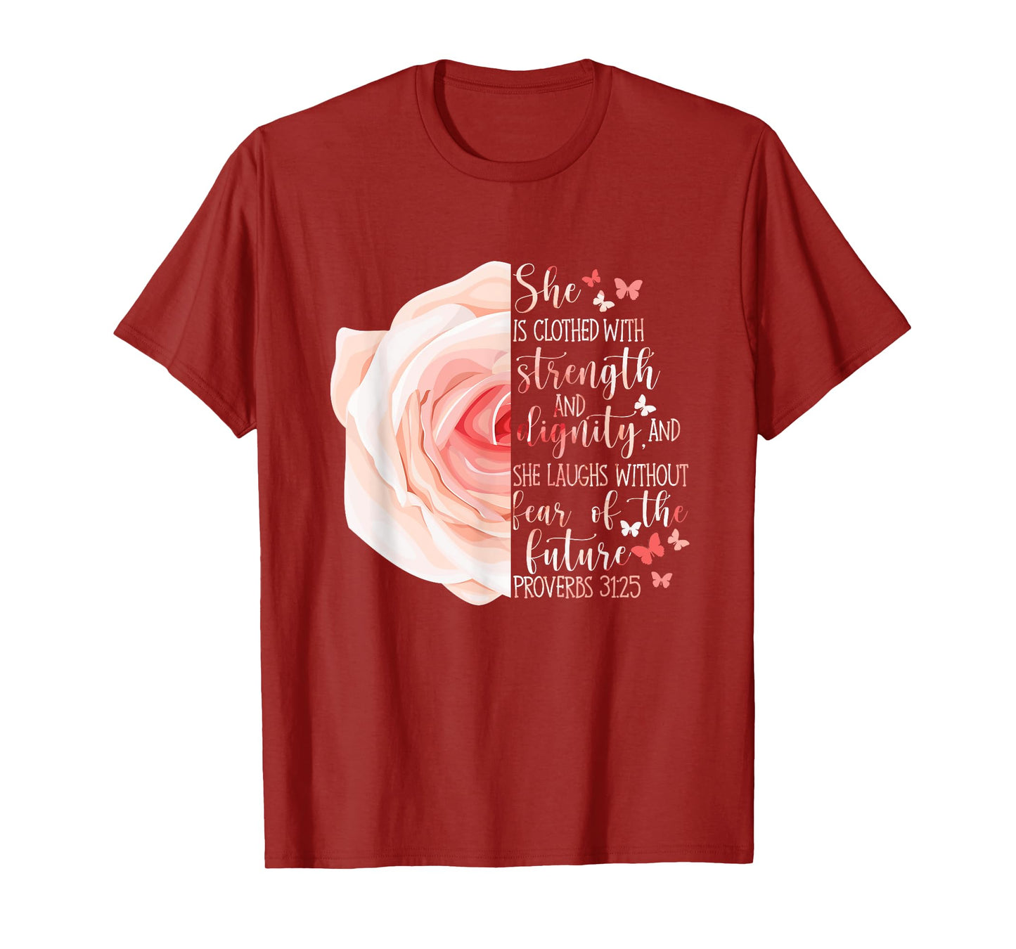Christian Bible Verse Proverbs 31:25 Rose Flower T-Shirt