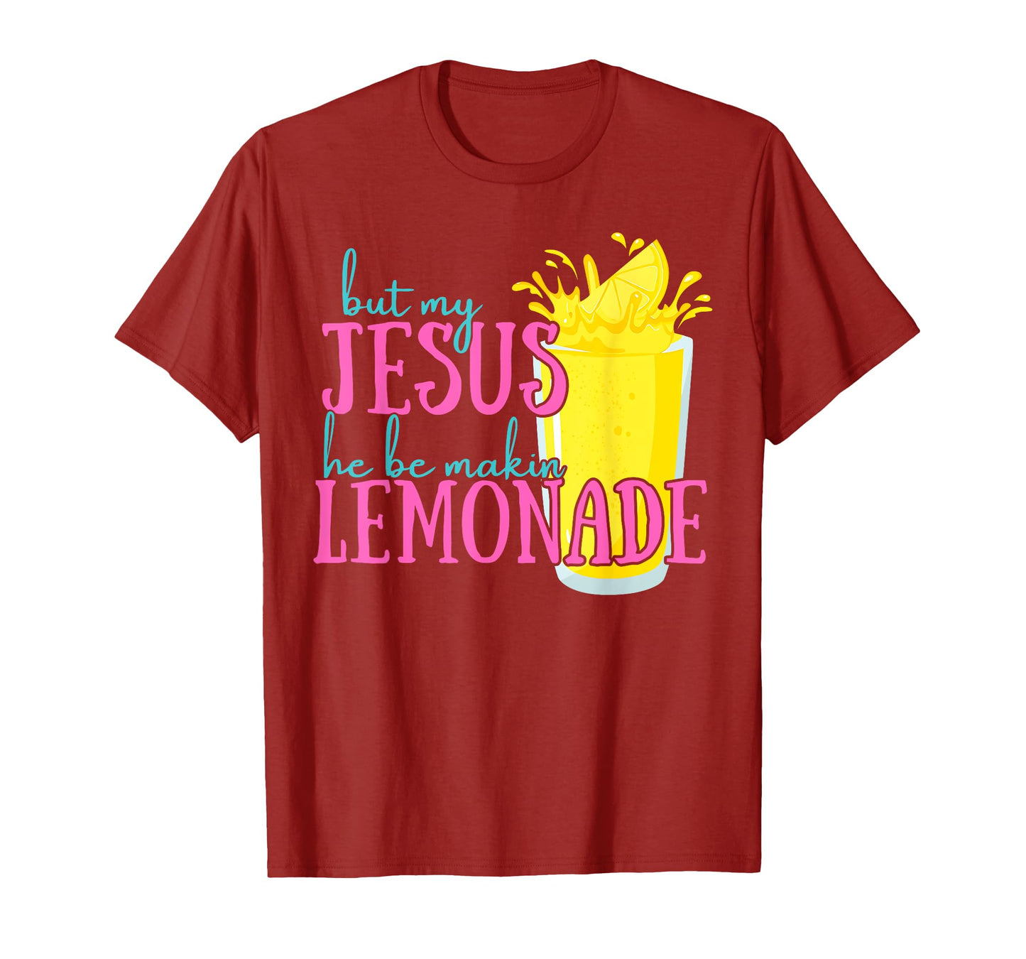 But My Jesus He Be Makin' Lemonade Christian God Faith Women T-Shirt
