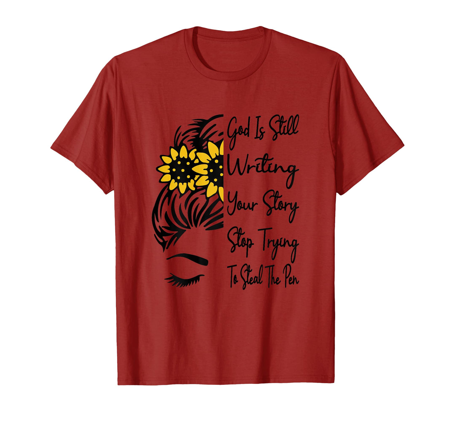 God Is Still Writing Your Story Stop Trying To Steal The Pen T-Shirt