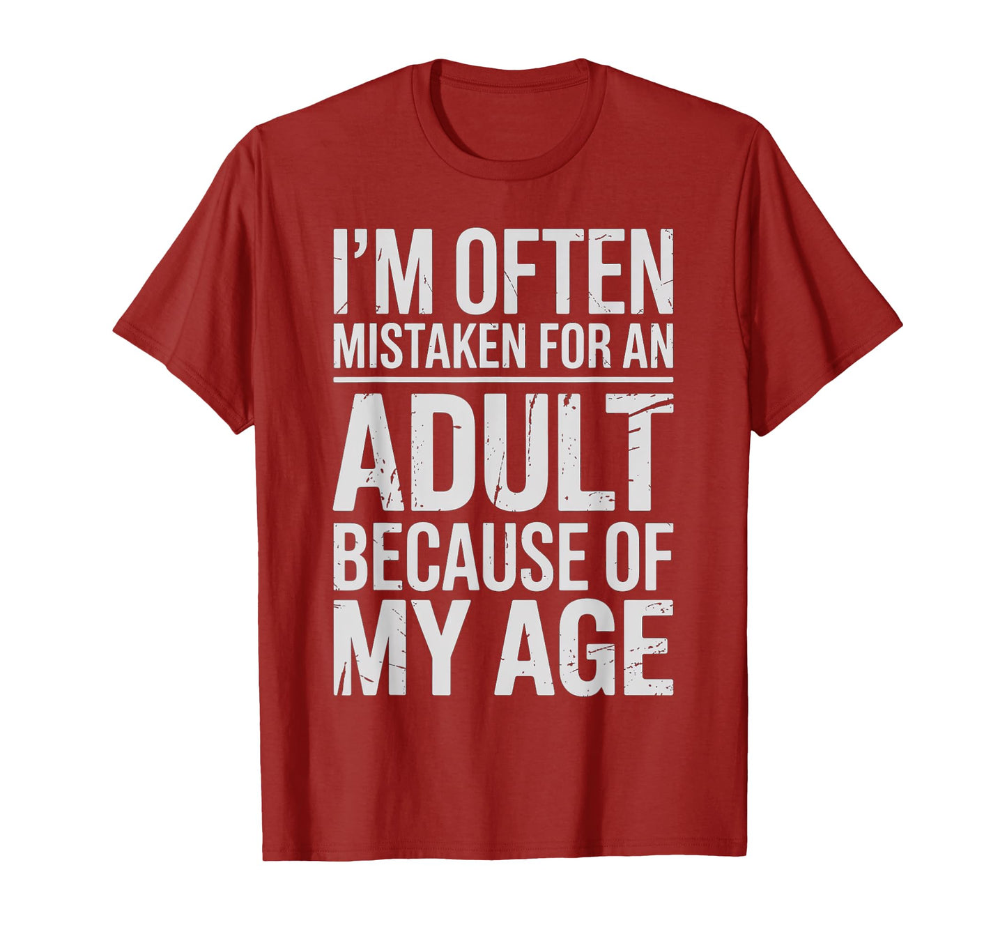 I’m Often Mistaken for an Adult Because of My Age Funny T-Shirt