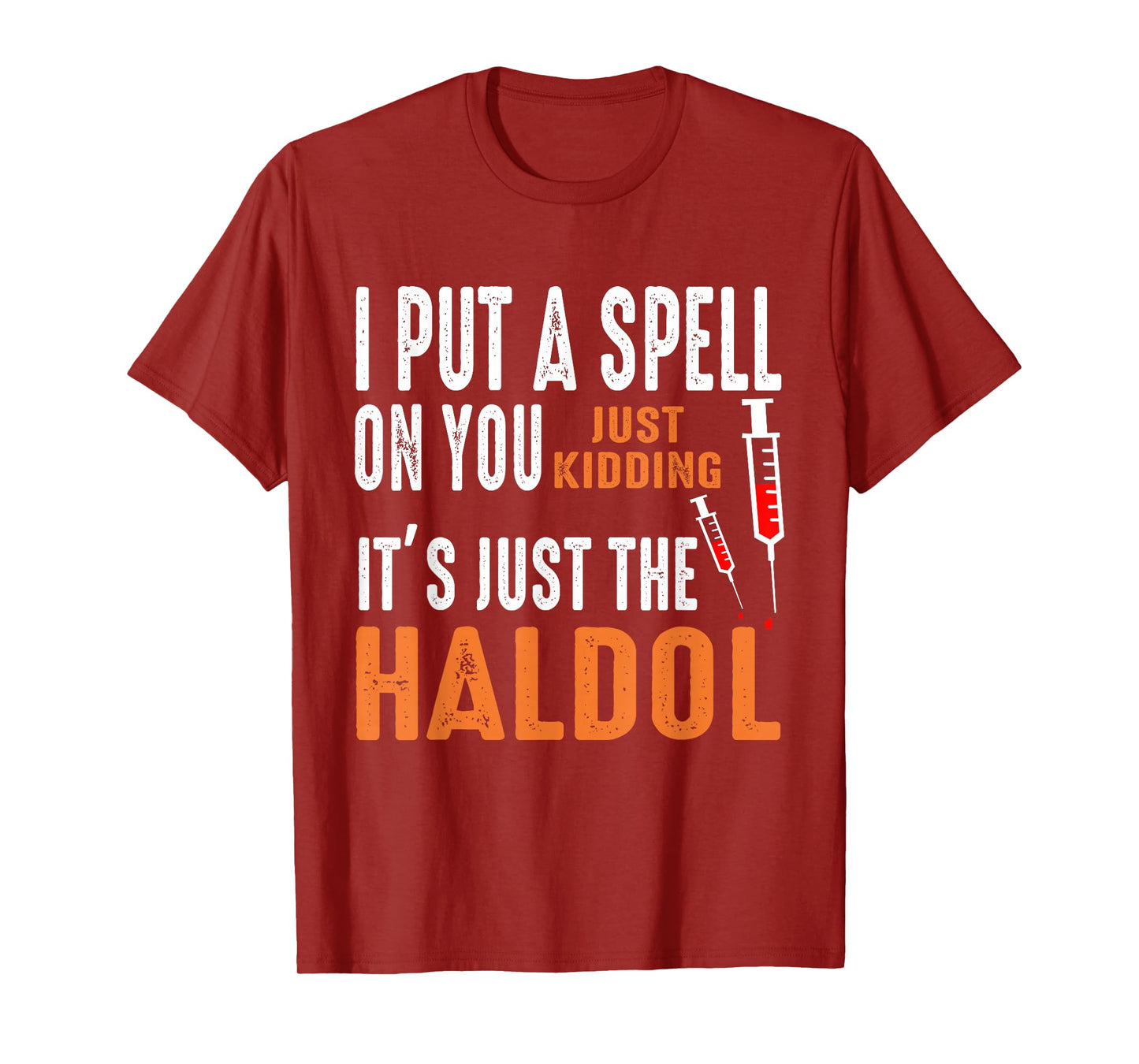 I Put A Spell On You Just Kidding It's Just The Haldol Funny T-Shirt