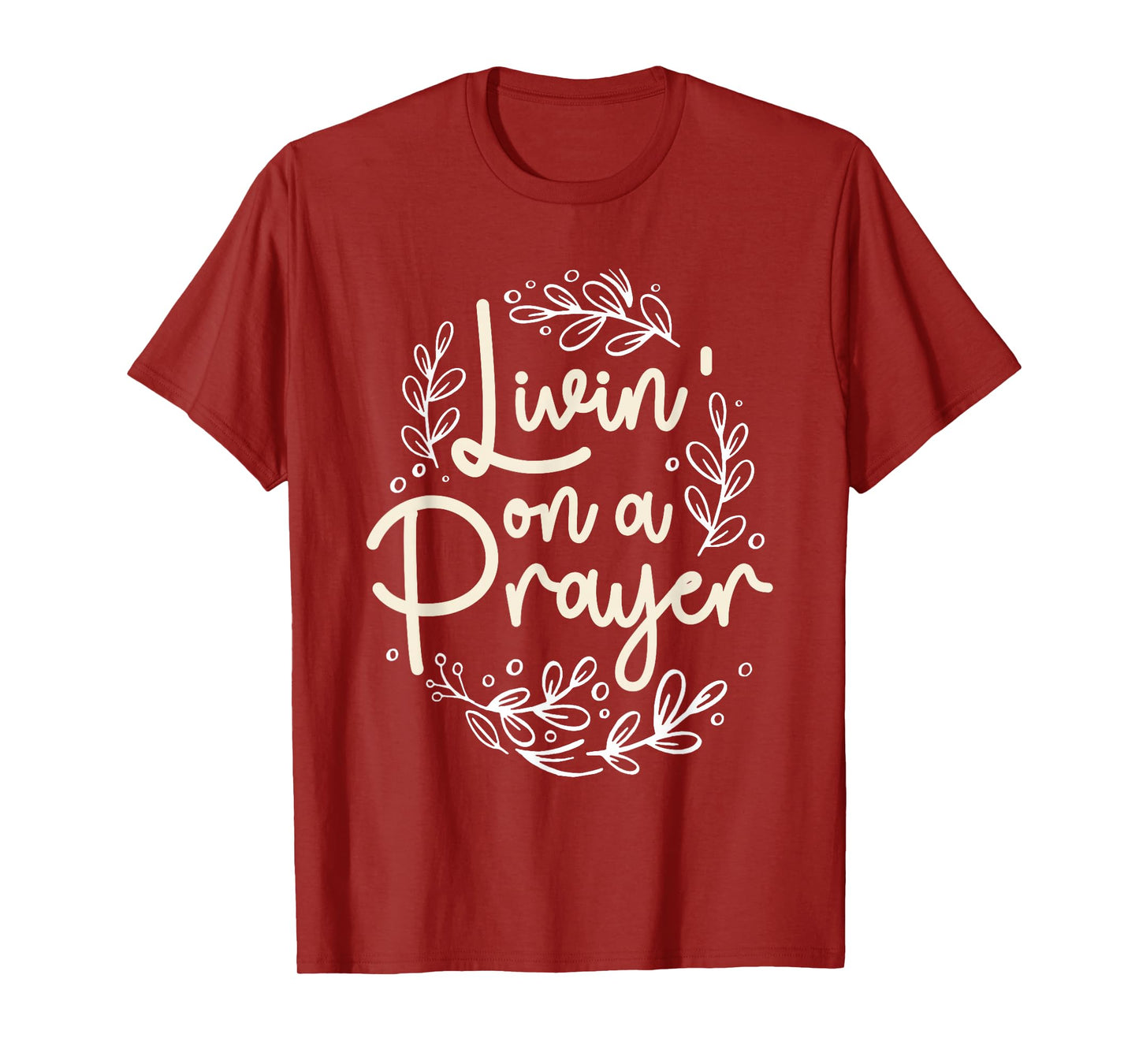 Livin' On a Prayer Inspiring Christian Quote T-Shirt