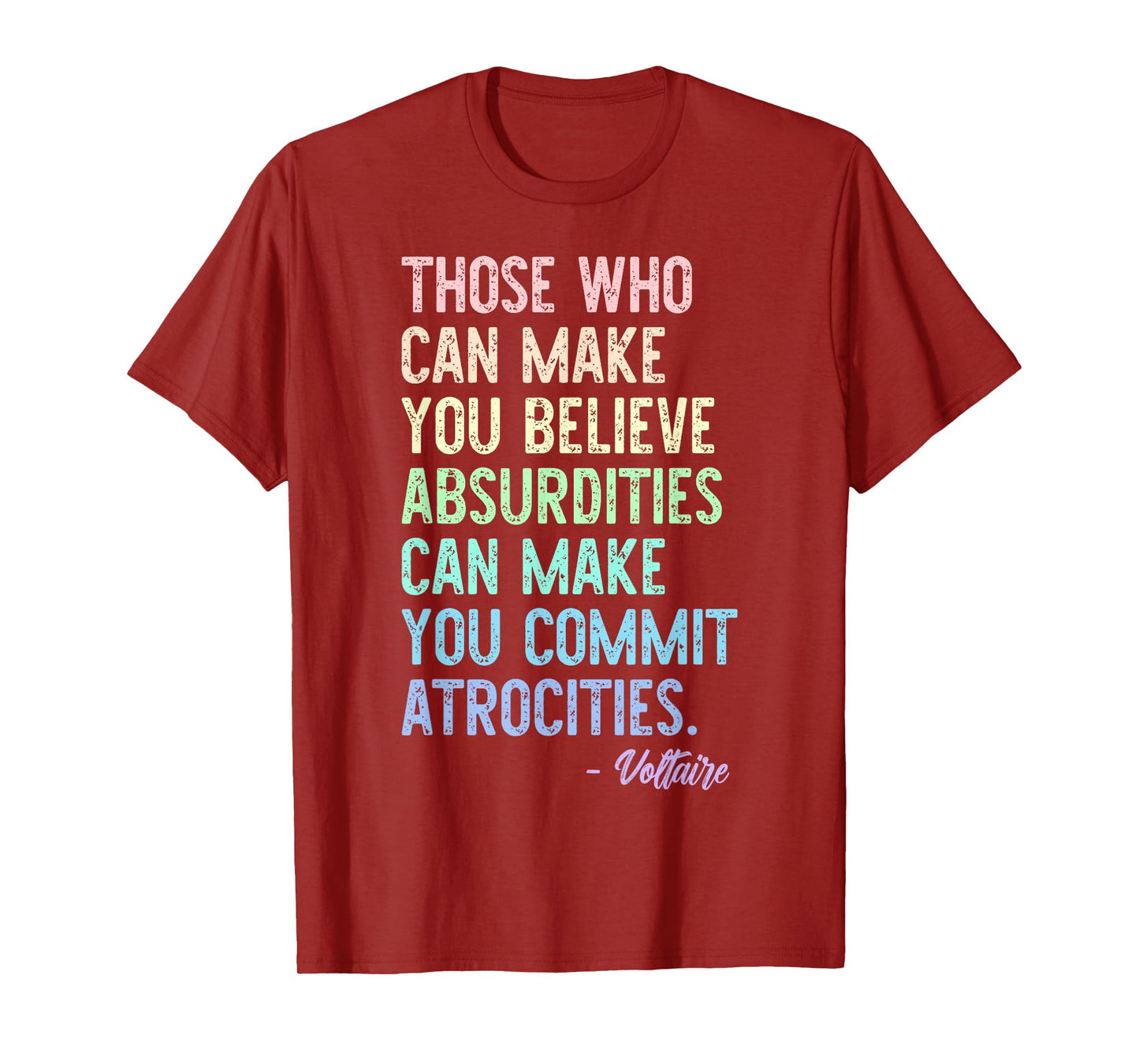 Those Who Can Make You Believe Absurdities Funny Design T-Shirt