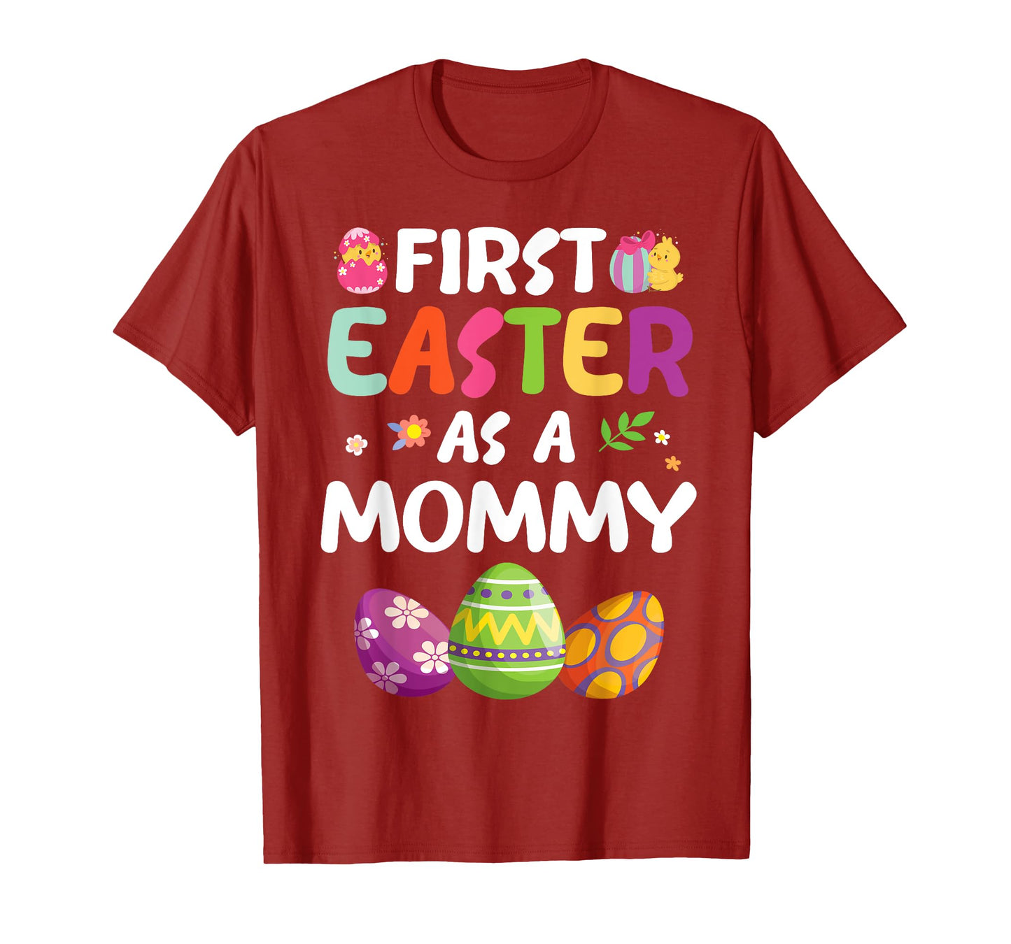 Chick Carrot Flowers Eggs Happy First Easter Day As A Mommy T-Shirt