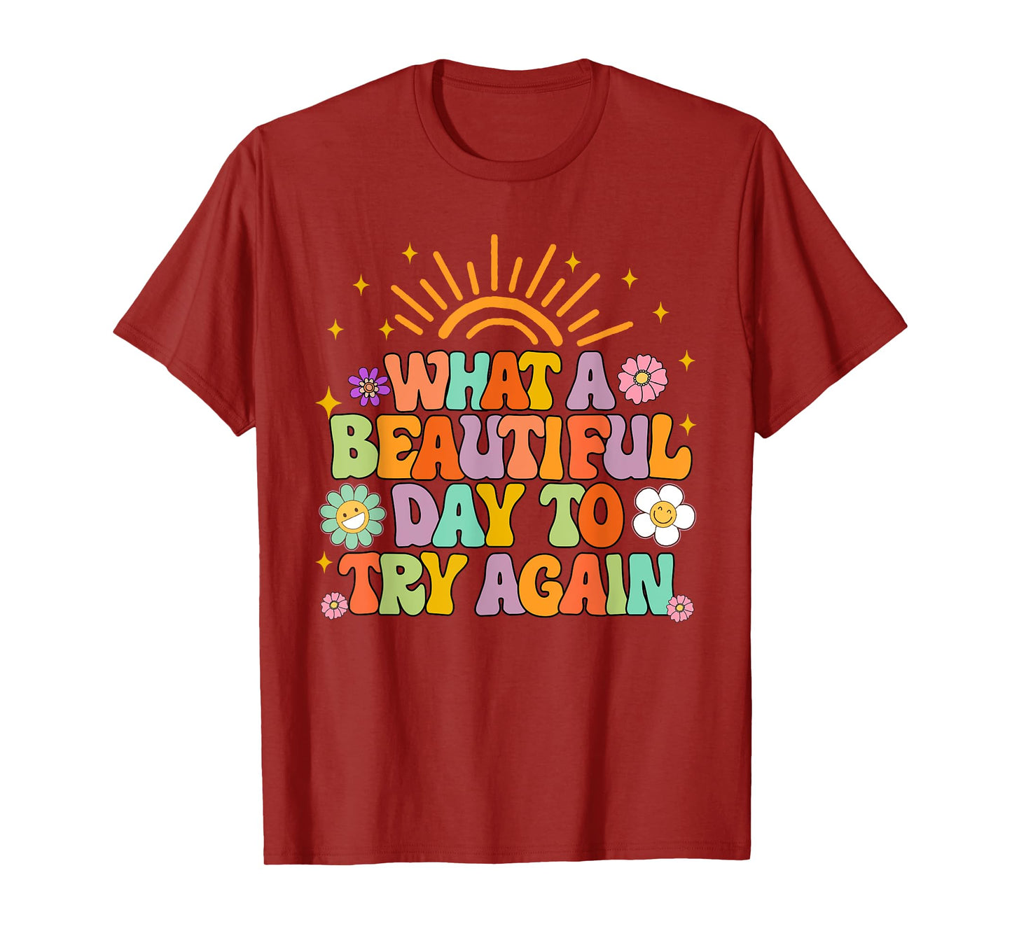 Mental Health Anxiety What A Beautiful Day To Try Again T-Shirt