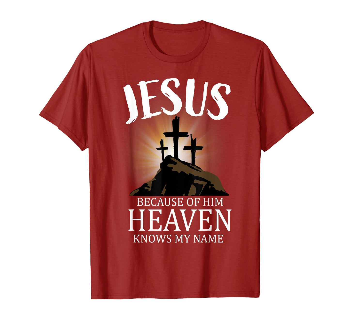 Jesus Because Of Him Heaven Knows My Name, Cross T-Shirt