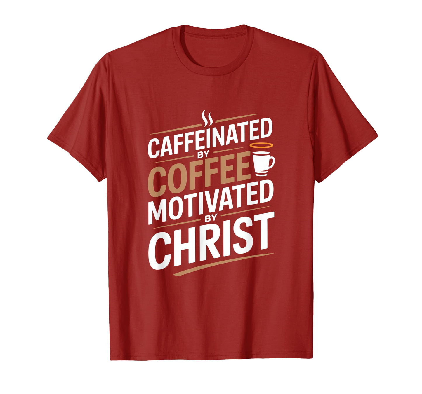 Caffeinated By Coffee Motivated By Christ T-Shirt