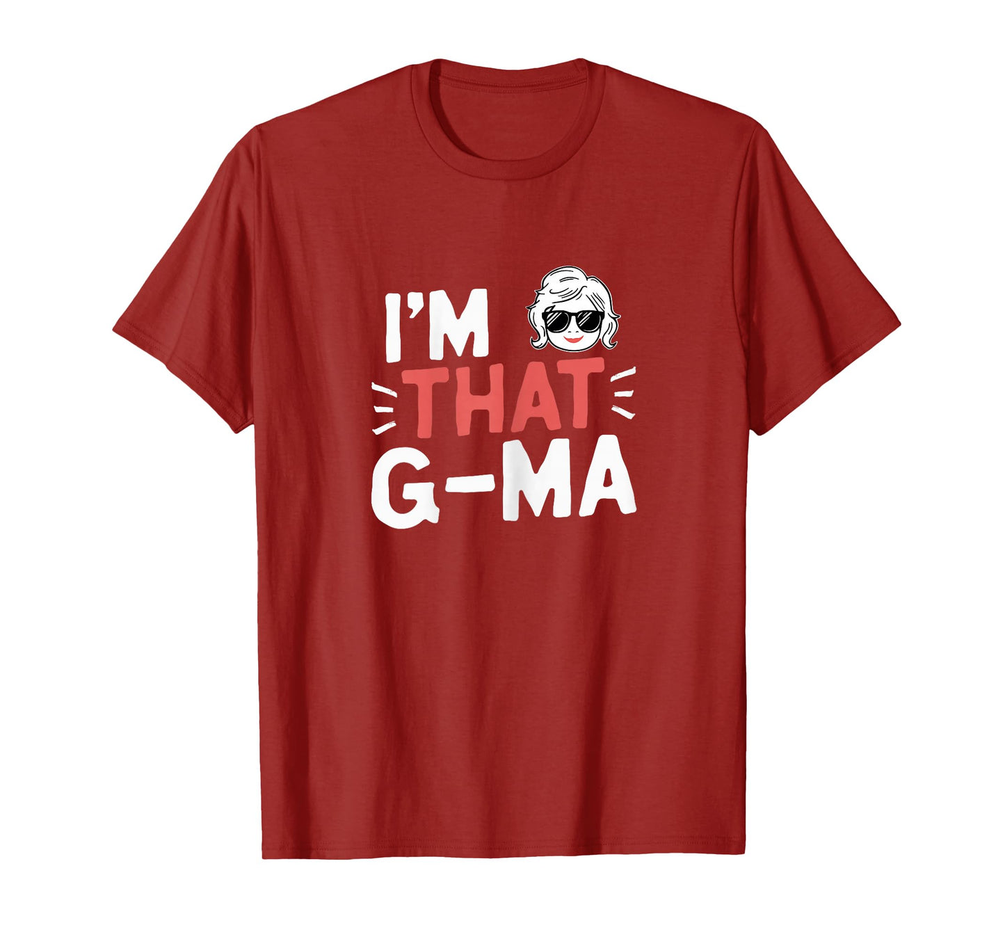 I'm That G-Ma Funny Mother's Day Grandma GMa T-Shirt