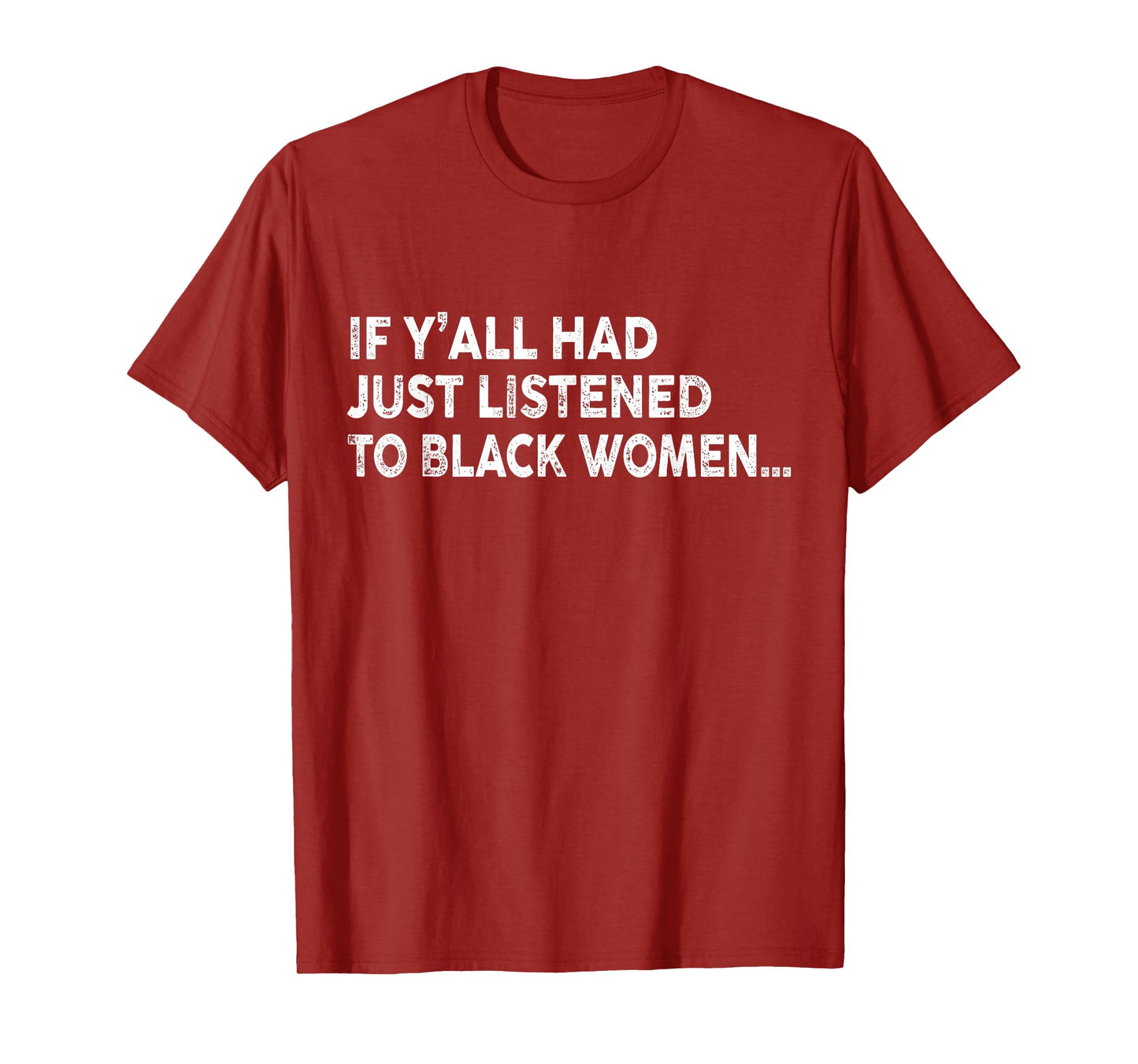 If Y'all Had Just Listened To Black Women Funny Saying Quote T-Shirt