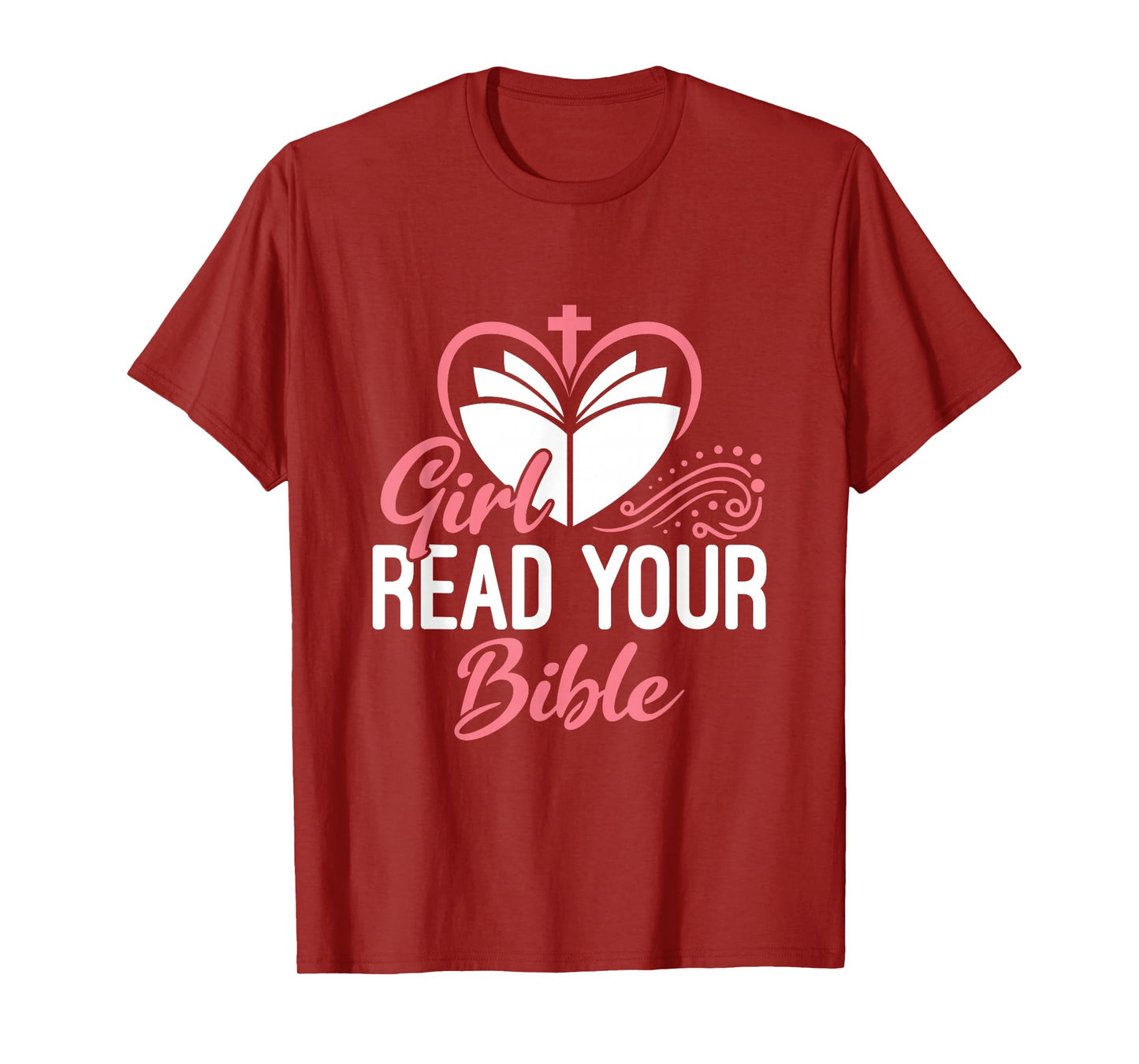 Girl Read Your Bible Christian Jesus Faith Worship Religion T-Shirt