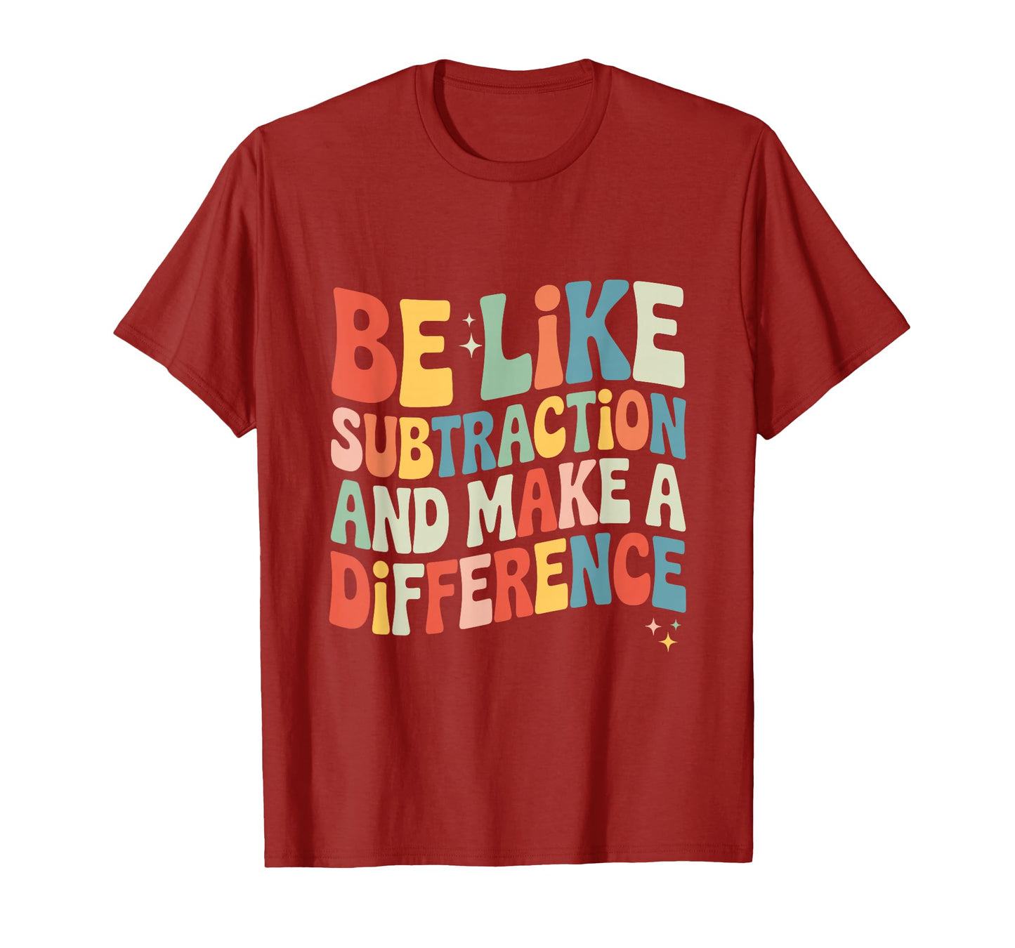 Be Like Subtraction and Make A Difference Math Teacher Women T-Shirt