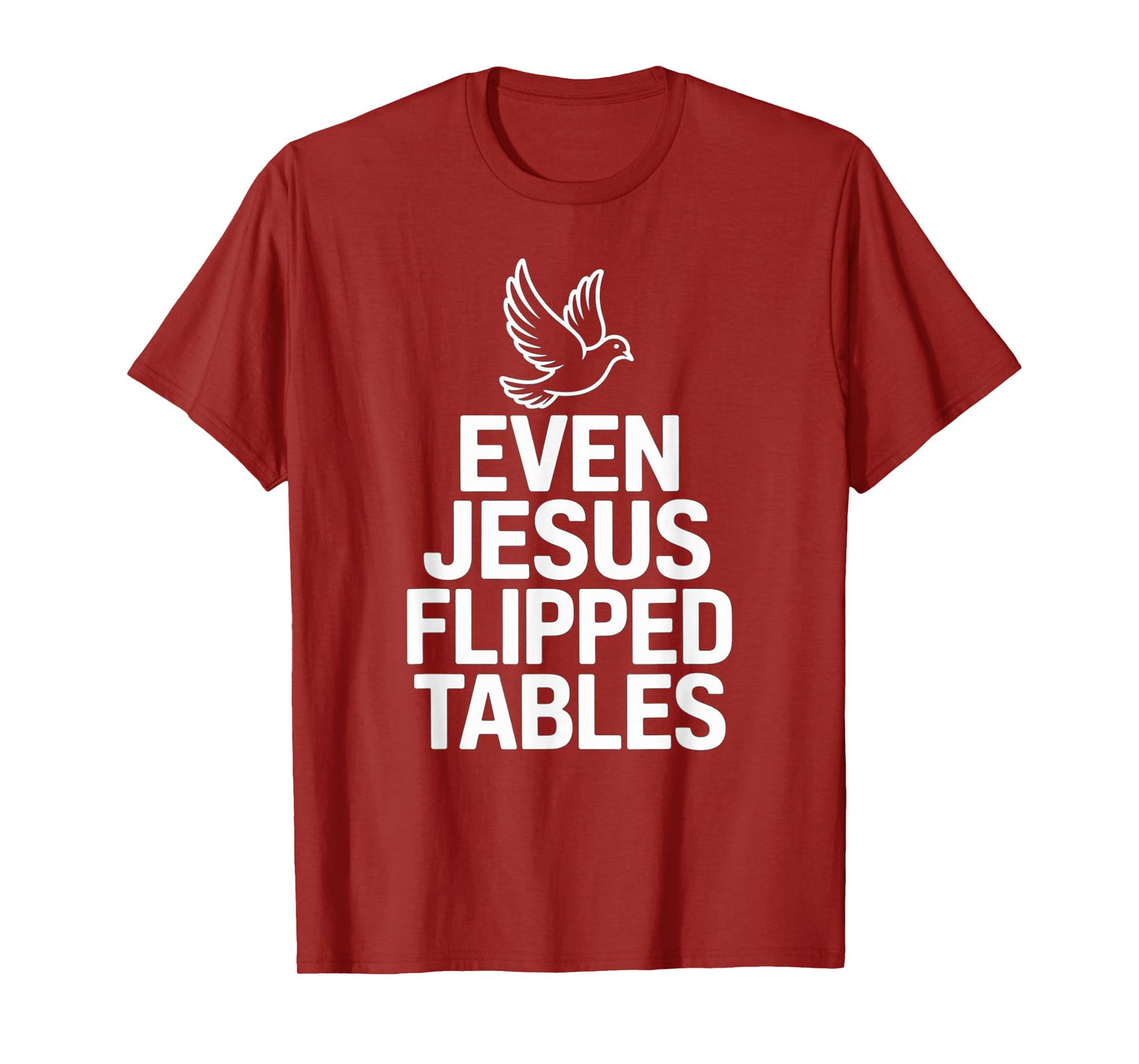 Even Jesus Flipped Tables Funny Jesus Lovers Christian T-Shirt