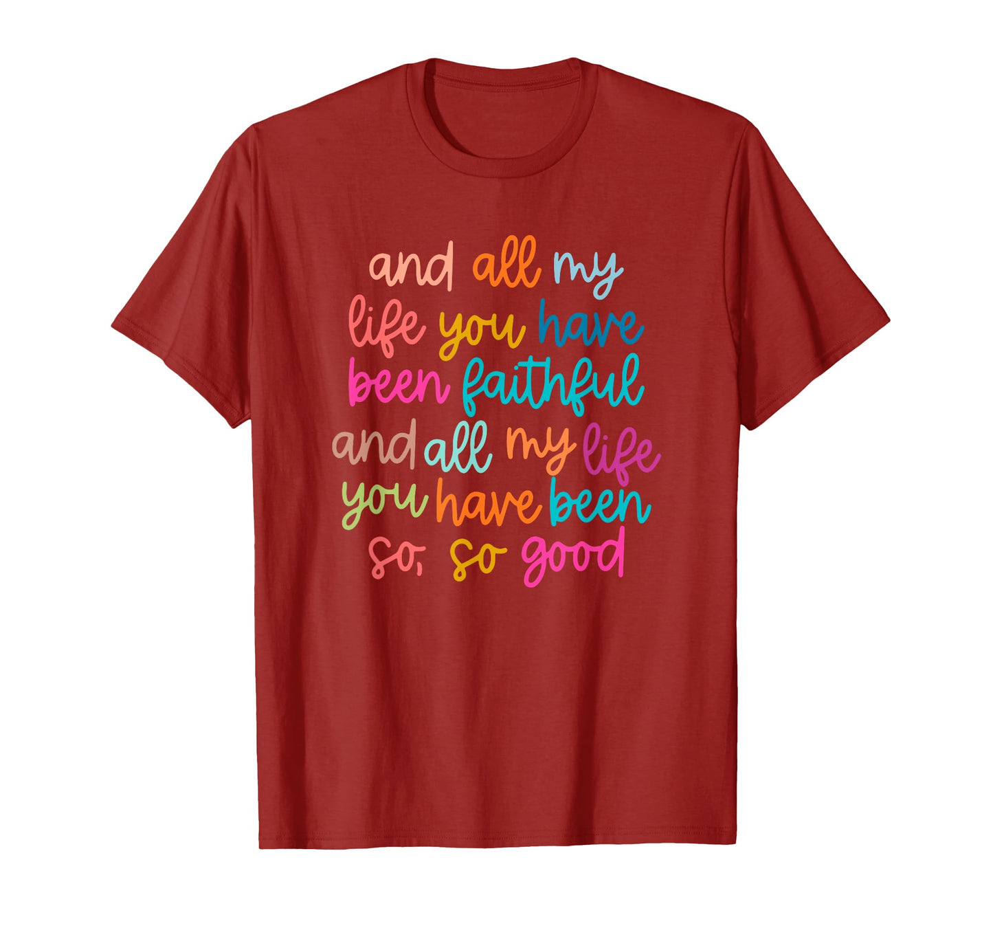 And All My Life You Have Been Faithful Bright T-Shirt