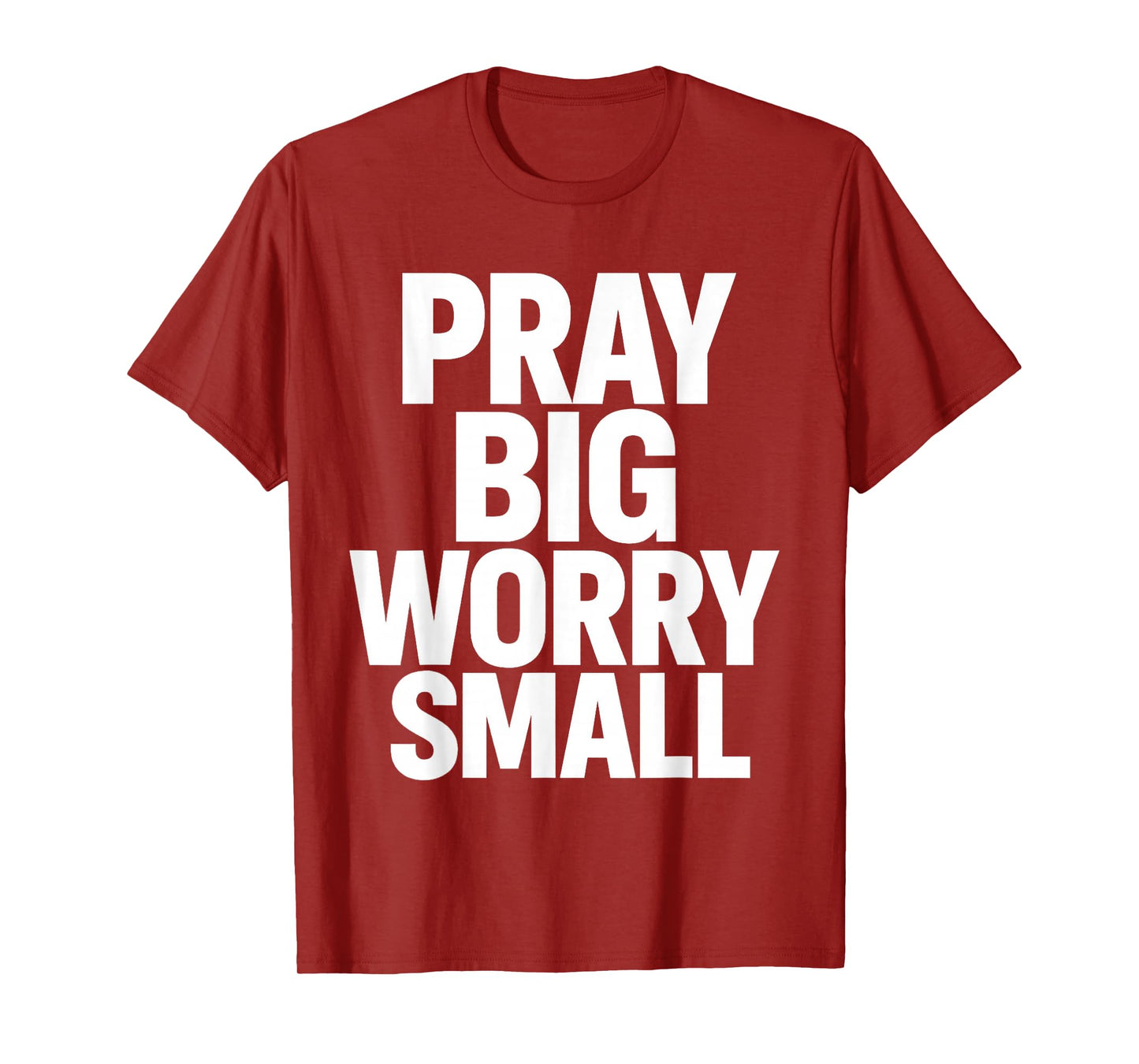 Pray Big Worry Small Faith Christian T-Shirt