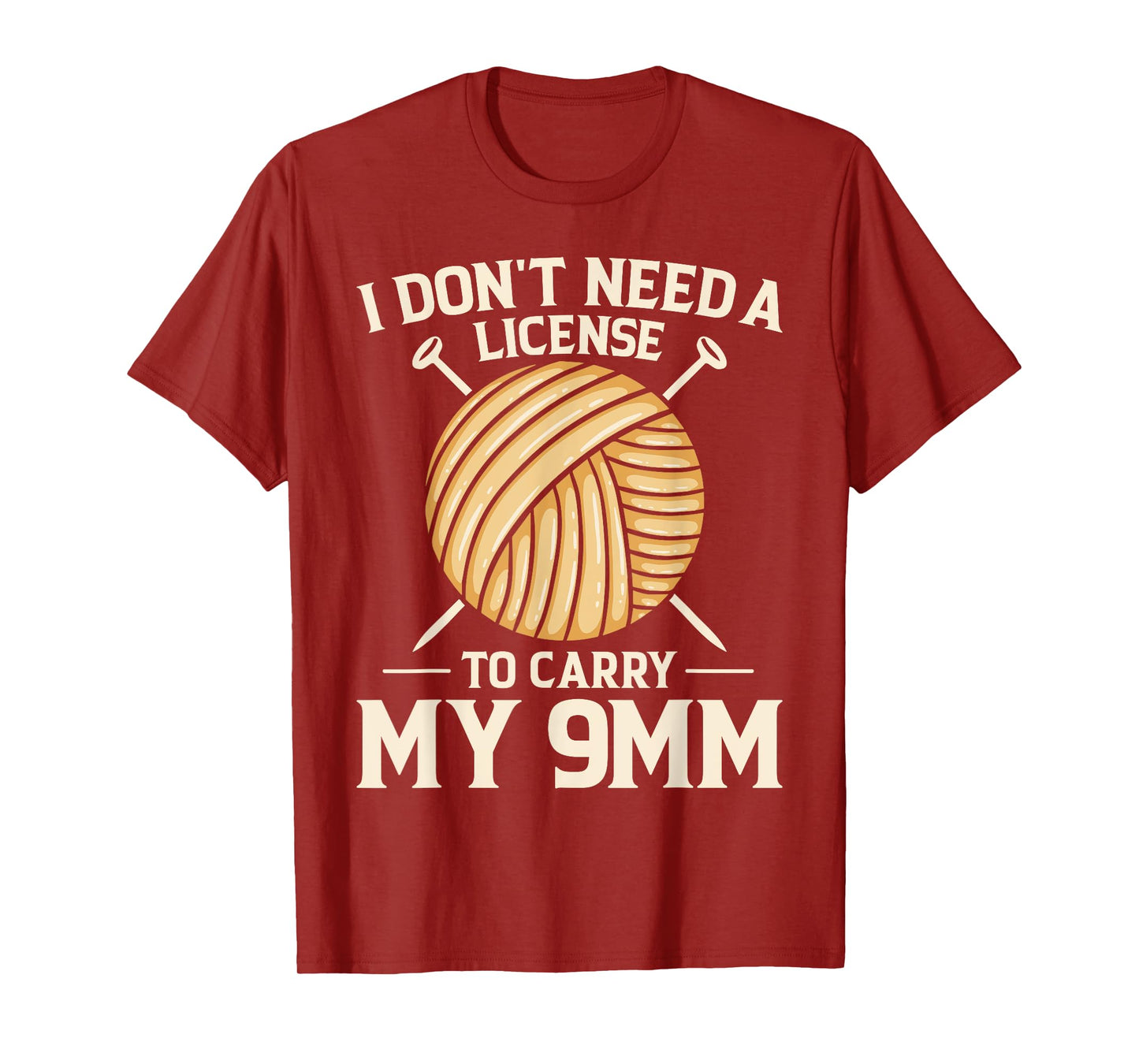 I Don't Need License To Carry My 9mm Crochet Knitting Lover T-Shirt
