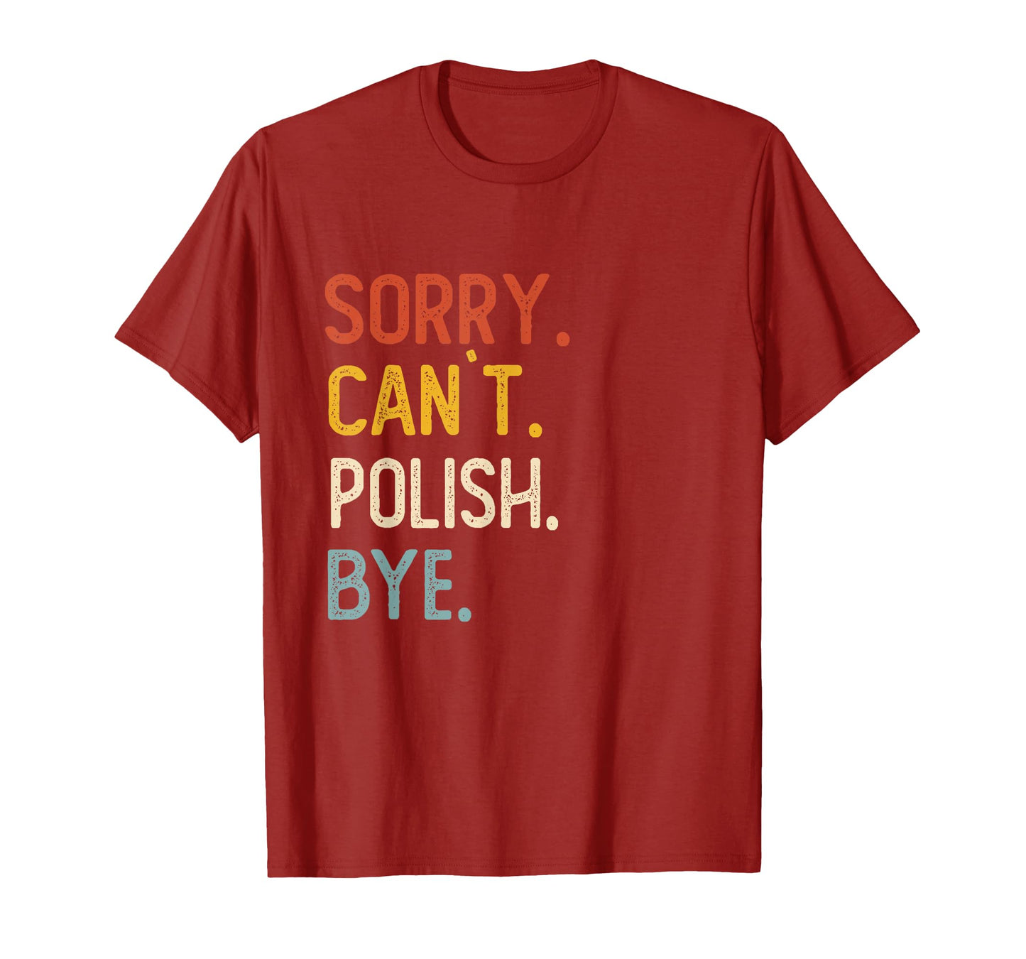 Sorry Can't Polish Bye Shirts Funny Polish Lovers T-Shirt