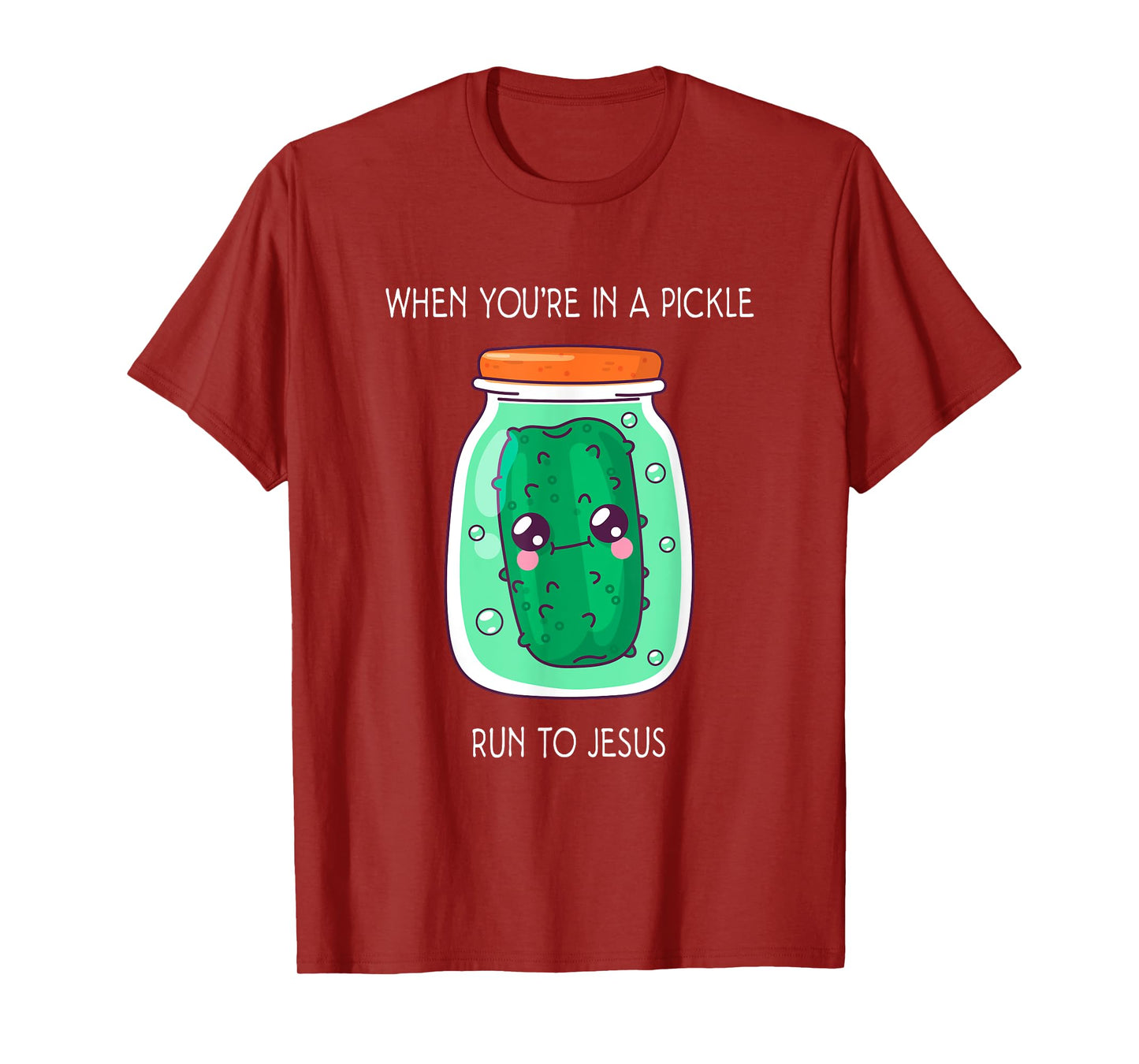 When you're in a pickle run to Jesus T-Shirt