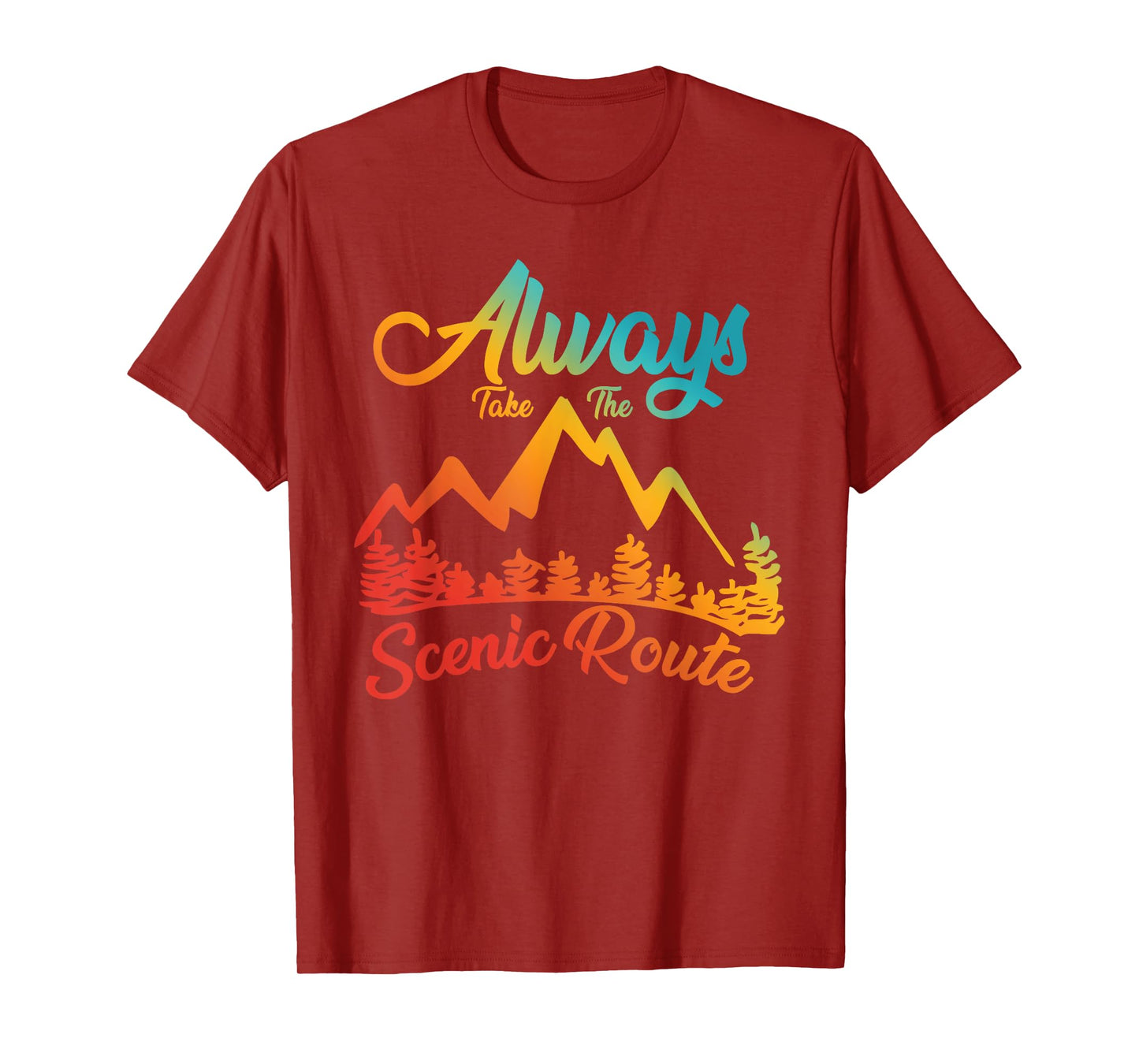 ALWAYS TAKE THE SCENIC ROUTE funny design T-Shirt