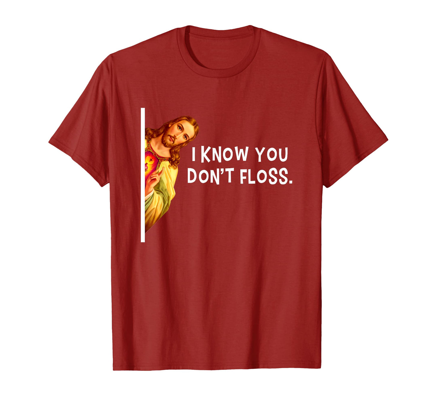 I Know You Don't Floss Jesus Christ Christian T-Shirt