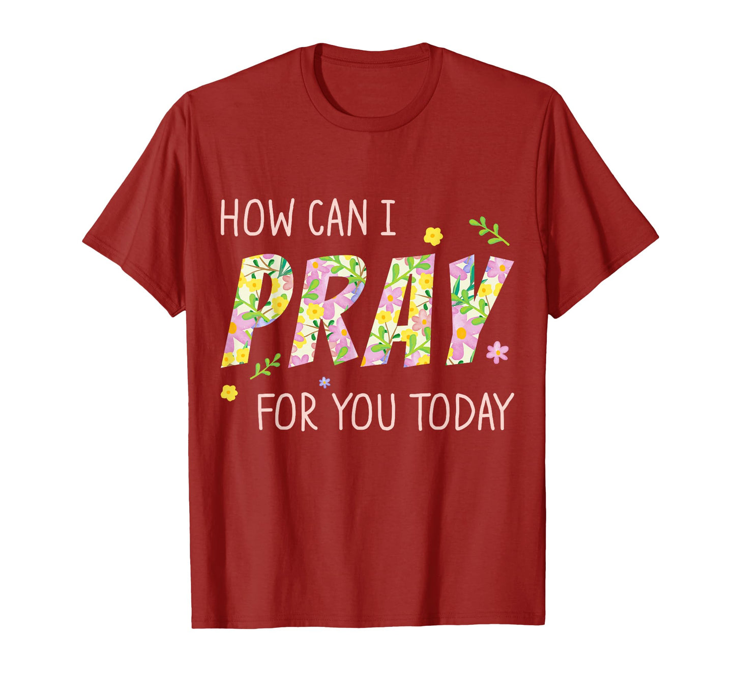 How Can I Pray for You Today Christian Prayer Faith Jesus T-Shirt