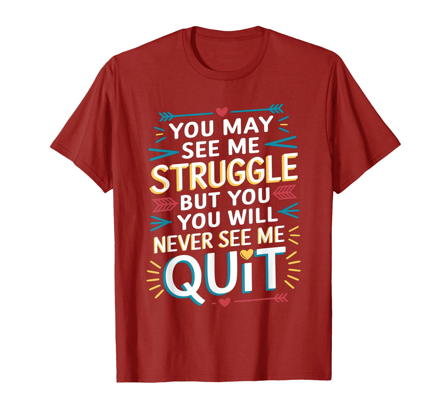 Motivational You May See Me Struggle, Inspiration Saying Men T-Shirt
