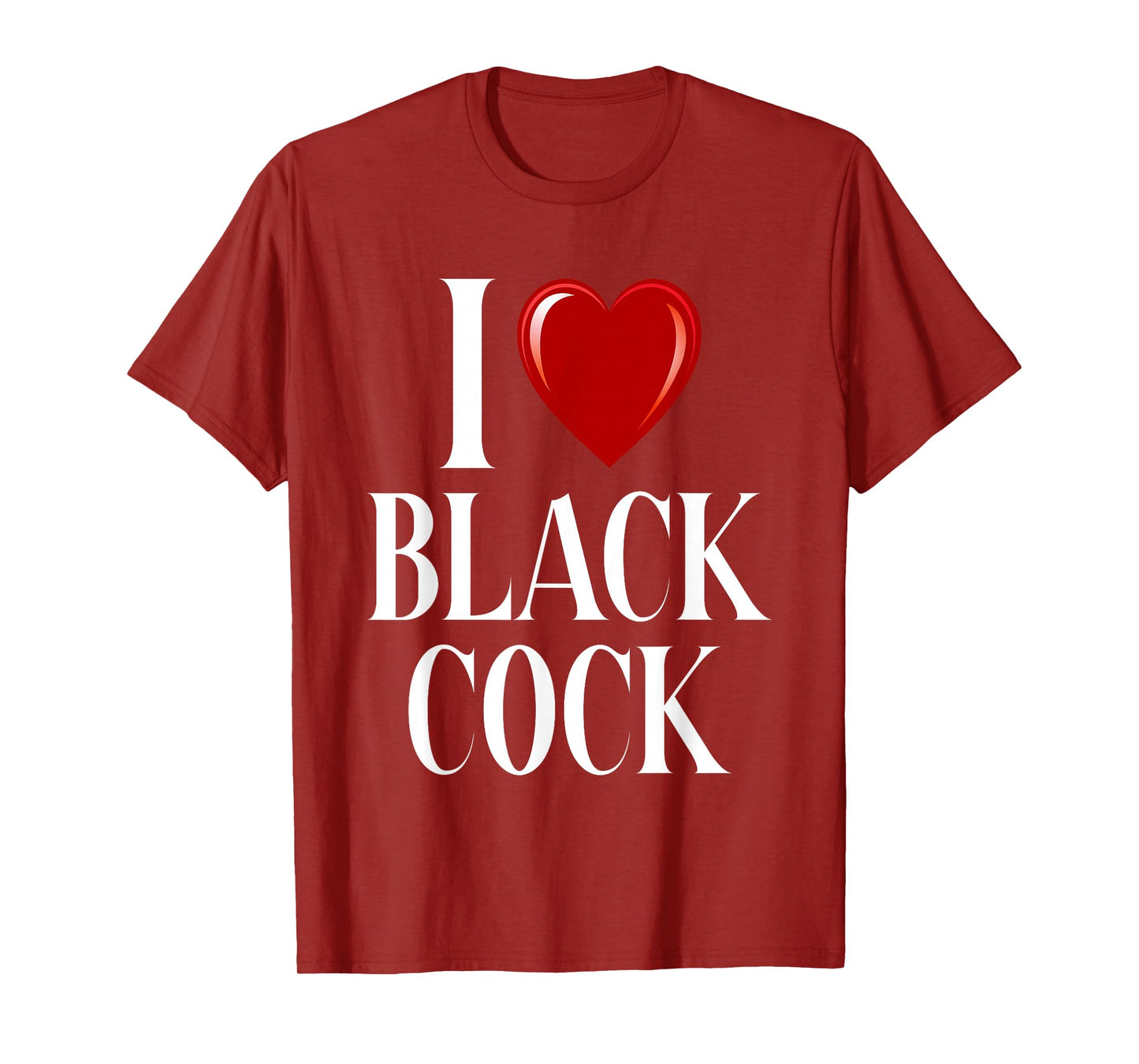 I Love Black Cock I Heart Black Cock T-Shirt
